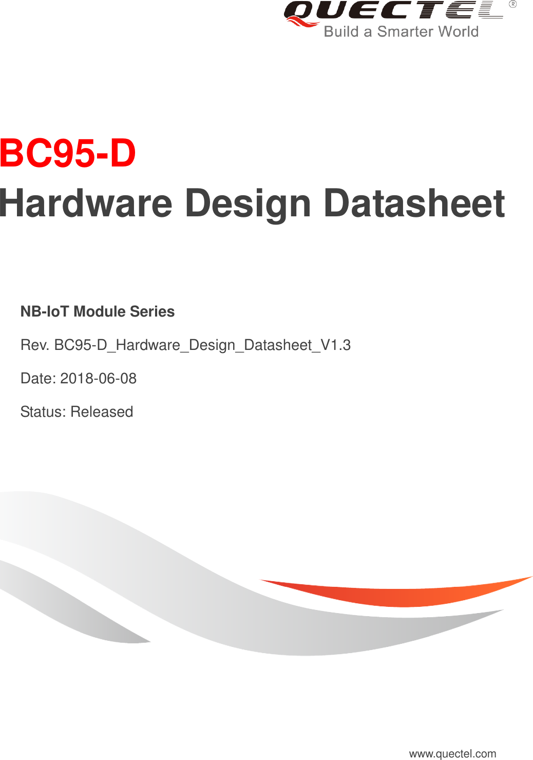     BC95-D   Hardware Design Datasheet  NB-IoT Module Series   Rev. BC95-D_Hardware_Design_Datasheet_V1.3   Date: 2018-06-08   Status: Released www.quectel.com 