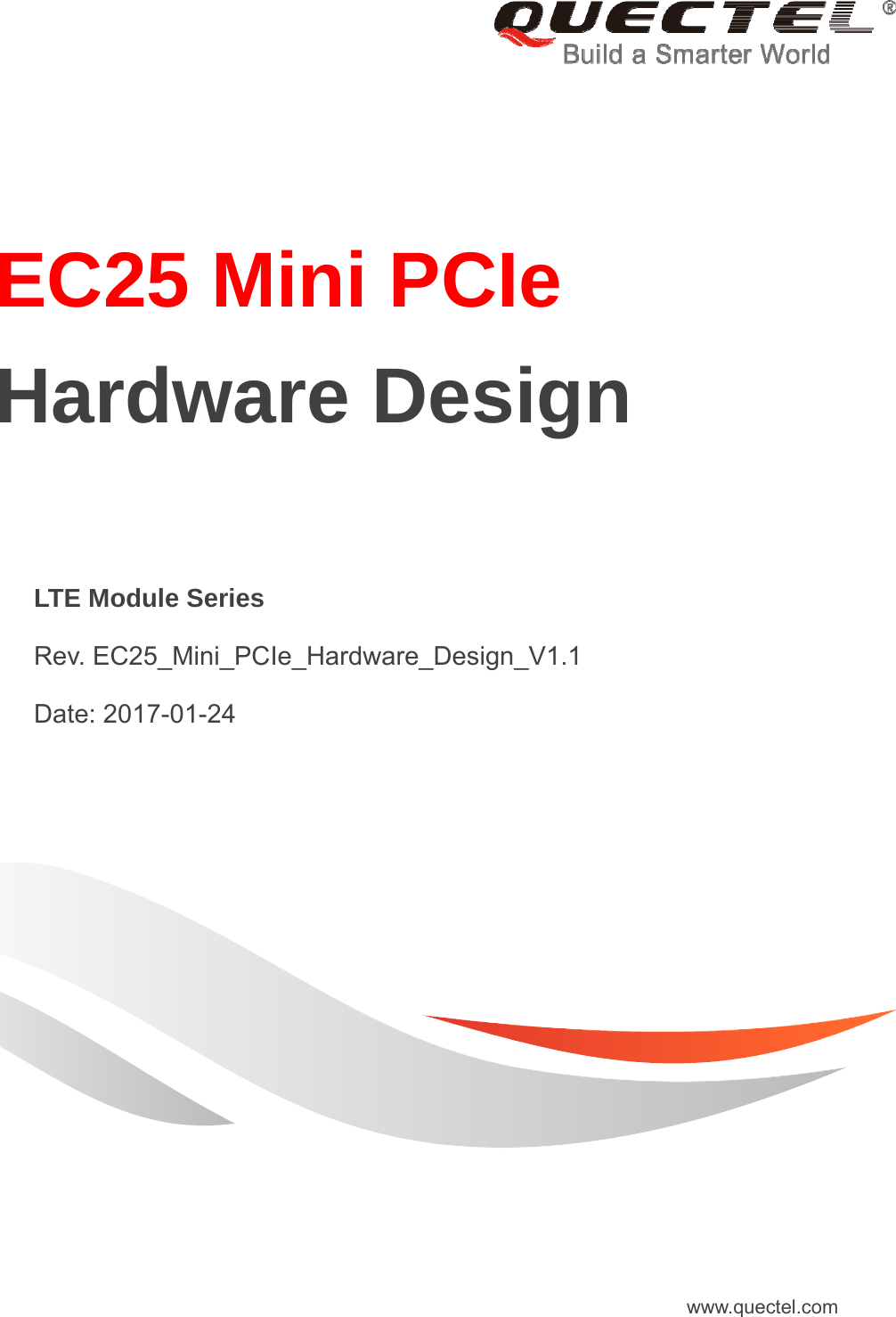     EC25 Mini PCIe Hardware Design  LTE Module Series  Rev. EC25_Mini_PCIe_Hardware_Design_V1.1  Date: 2017-01-24 www.quectel.com
