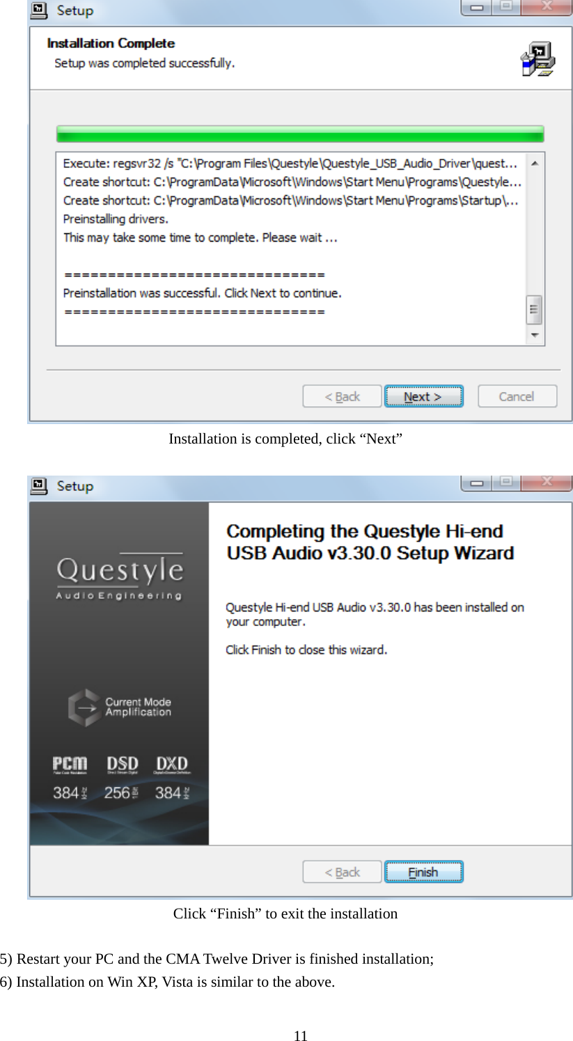  11 Installation is completed, click “Next”   Click “Finish” to exit the installation  5) Restart your PC and the CMA Twelve Driver is finished installation; 6) Installation on Win XP, Vista is similar to the above.   