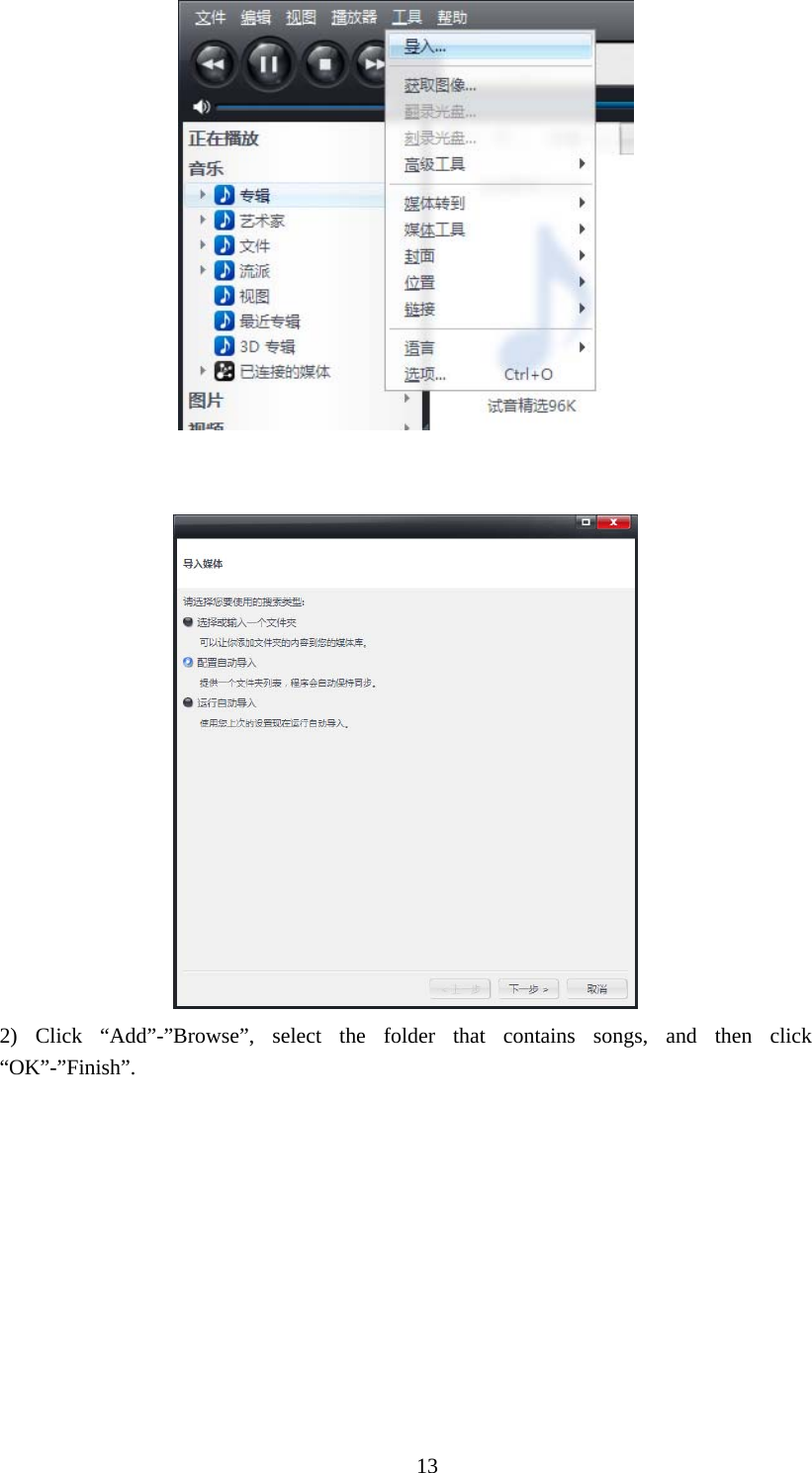  13    2) Click “Add”-”Browse”, select the folder that contains songs, and then click “OK”-”Finish”. 