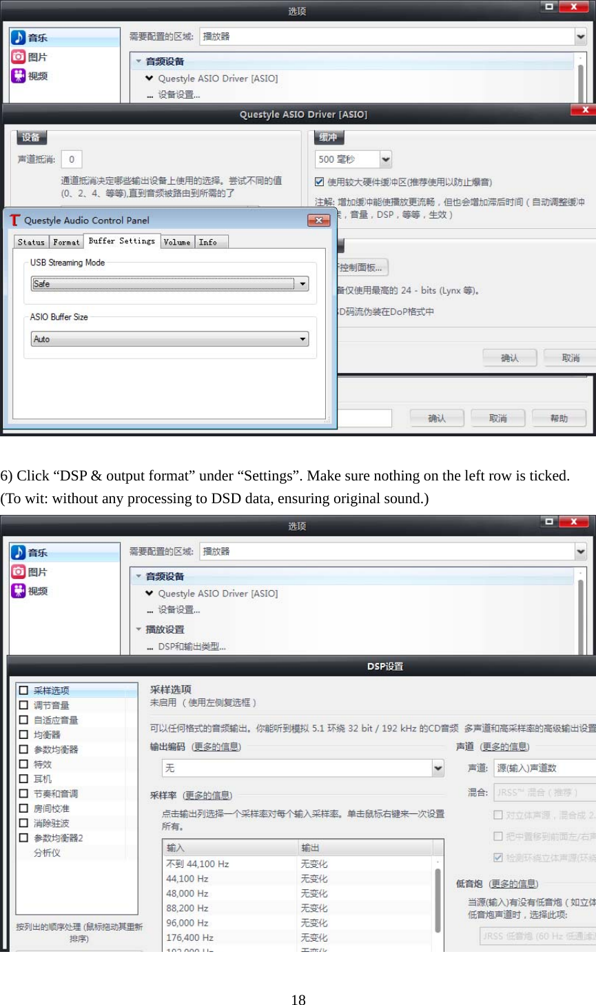  18   6) Click “DSP &amp; output format” under “Settings”. Make sure nothing on the left row is ticked. (To wit: without any processing to DSD data, ensuring original sound.)  