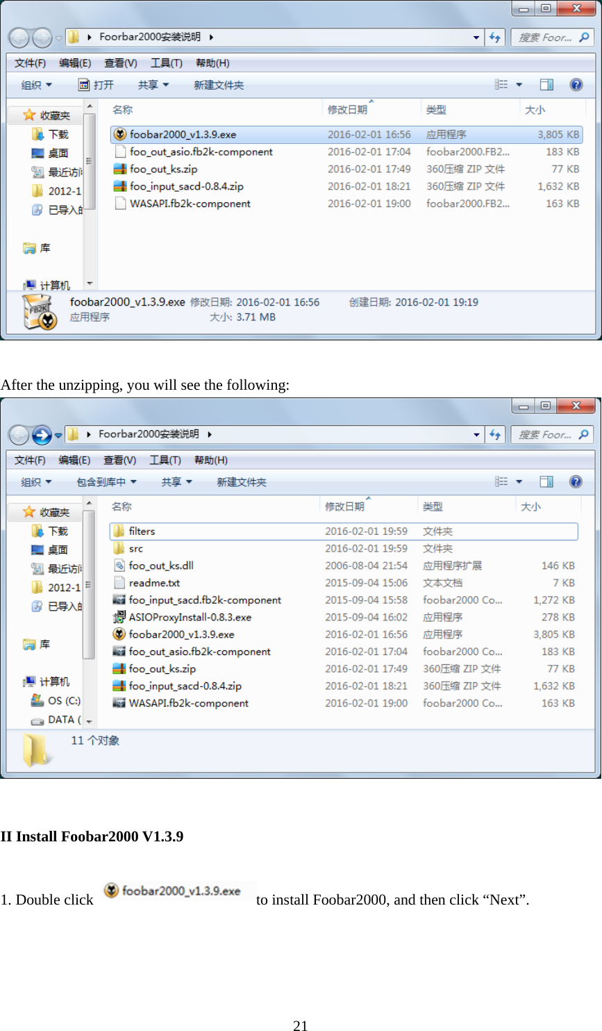  21  After the unzipping, you will see the following:    II Install Foobar2000 V1.3.9  1. Double click  to install Foobar2000, and then click “Next”. 