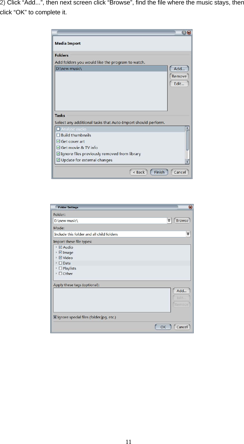   112) Click “Add...”, then next screen click “Browse”, find the file where the music stays, then click “OK” to complete it.                 