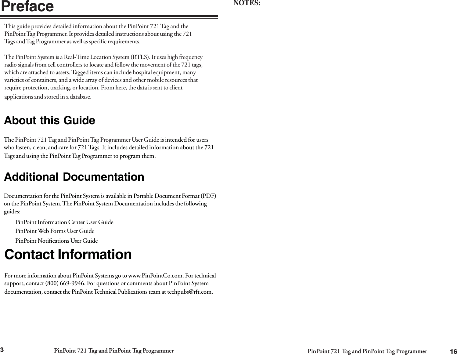 PinPoint 721 Tag and PinPoint Tag Programmer PinPoint 721 Tag and PinPoint Tag Programmer3PrefaceThis guide provides detailed information about the PinPoint 721 Tag and thePinPoint Tag Programmer. It provides detailed instructions about using the 721Tags and Tag Programmer as well as specific requirements.Contact InformationFor more information about PinPoint Systems go to www.PinPointCo.com. For technicalsupport, contact (800) 669-9946. For questions or comments about PinPoint Systemdocumentation, contact the PinPoint Technical Publications team at techpubs@rft.com.The PinPoint System is a Real-Time Location System (RTLS). It uses high frequencyradio signals from cell controllers to locate and follow the movement of the 721 tags,which are attached to assets. Tagged items can include hospital equipment, manyvarieties of containers, and a wide array of devices and other mobile resources thatrequire protection, tracking, or location. From here, the data is sent to clientapplications and stored in a database.About this GuideThe PinPoint 721 Tag and PinPoint Tag Programmer User Guide is intended for userswho fasten, clean, and care for 721 Tags. It includes detailed information about the 721Tags and using the PinPoint Tag Programmer to program them.Additional DocumentationDocumentation for the PinPoint System is available in Portable Document Format (PDF)on the PinPoint System. The PinPoint System Documentation includes the followingguides:PinPoint Information Center User GuidePinPoint Web Forms User GuidePinPoint Notifications User Guide16NOTES: