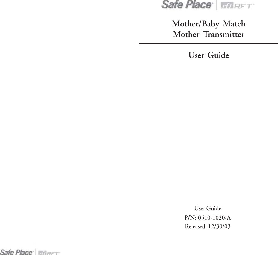 User GuideP/N: 0510-1020-AReleased: 12/30/03Mother/Baby MatchMother TransmitterUser Guide