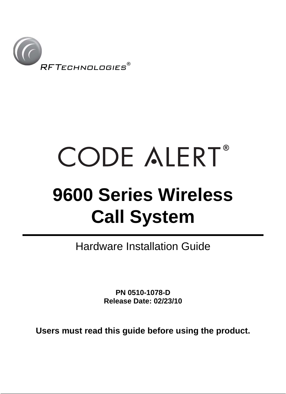 &lt;9600 Series WirelessCall SystemHardware Installation GuidePN 0510-1078-DRelease Date: 02/23/10Users must read this guide before using the product.&lt;