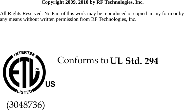 Copyright 2009, 2010 by RF Technologies, Inc.All Rights Reserved. No Part of this work may be reproduced or copied in any form or by any means without written permission from RF Technologies, Inc.ConformstoULStd.294(3048736)