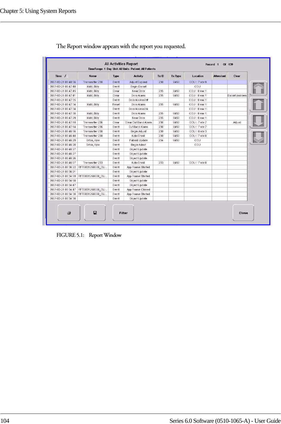 Chapter 5: Using System Reports104 Series 6.0 Software (0510-1065-A) - User GuideThe Report window appears with the report you requested. FIGURE 5.1:    Report Window