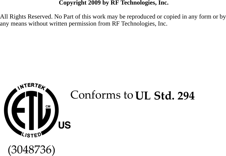 Copyright 2009 by RF Technologies, Inc.All Rights Reserved. No Part of this work may be reproduced or copied in any form or by any means without written permission from RF Technologies, Inc.ConformstoULStd.294(3048736)