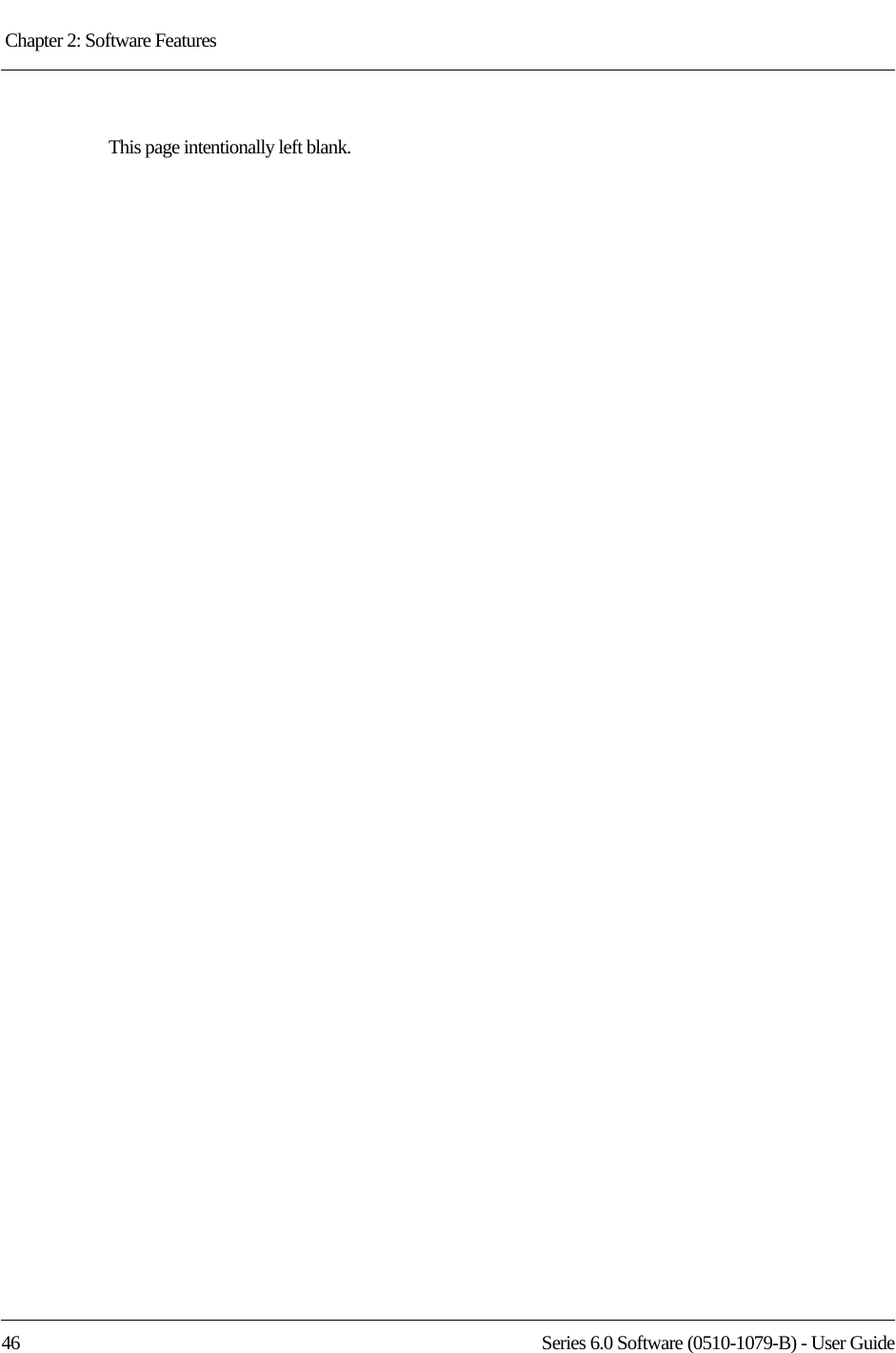 Chapter 2: Software Features 46 Series 6.0 Software (0510-1079-B) - User GuideThis page intentionally left blank.
