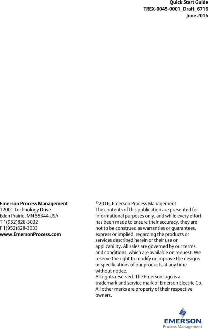 Quick Start GuideTREX-0045-0001_Draft_6716June 2016Emerson Process Management12001 Technology DriveEden Prairie, MN 55344 USAT 1(952)828-3032F 1(952)828-3033www.EmersonProcess.com©2016, Emerson Process ManagementThe contents of this publication are presented forinformational purposes only, and while every efforthas been made to ensure their accuracy, they arenot to be construed as warranties or guarantees,express or implied, regarding the products orservices described herein or their use orapplicability. All sales are governed by our termsand conditions, which are available on request. Wereserve the right to modify or improve the designsor specifications of our products at any timewithout notice.All rights reserved. The Emerson logo is atrademark and service mark of Emerson Electric Co.All other marks are property of their respectiveowners.