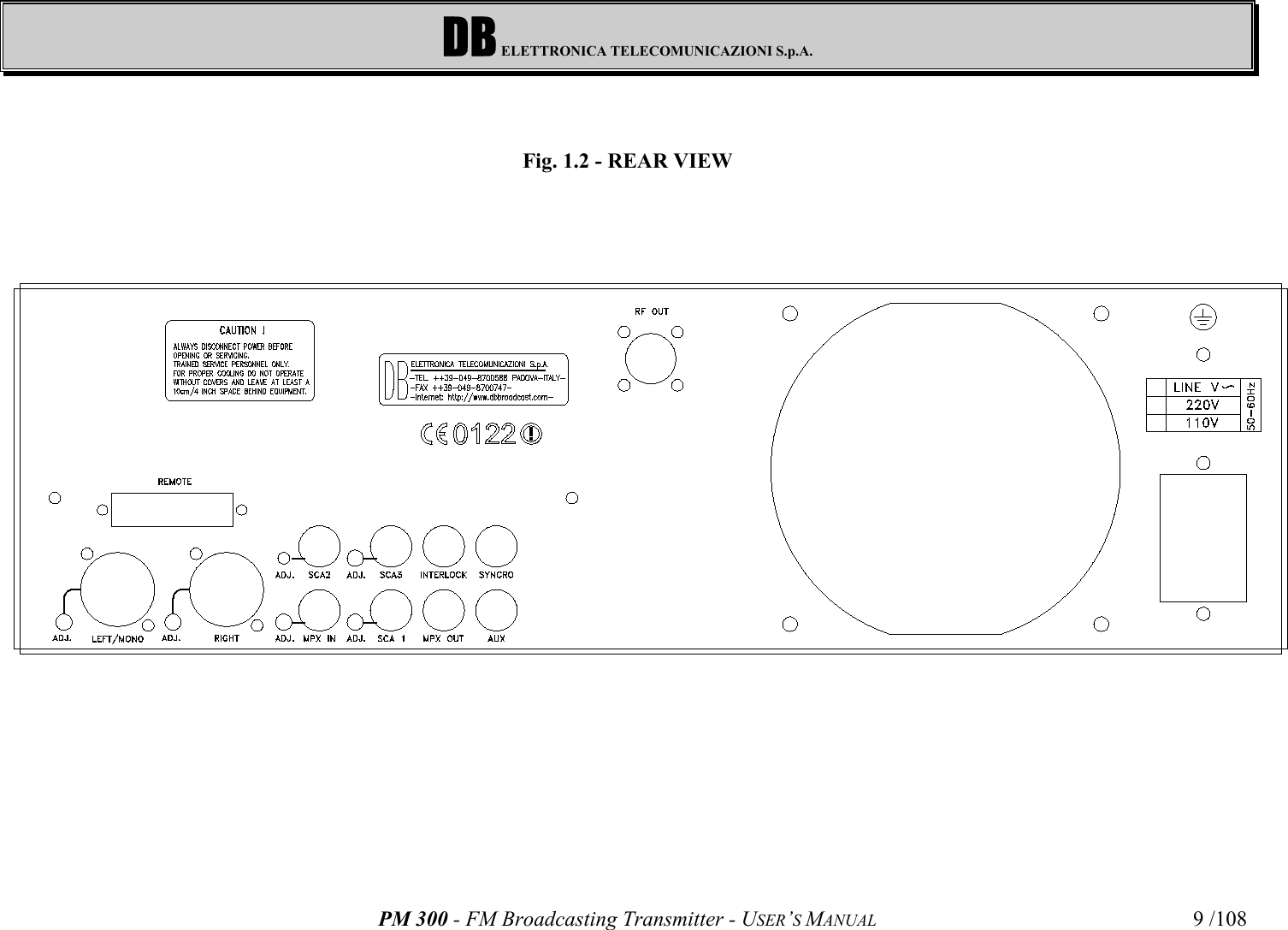 DB ELETTRONICA TELECOMUNICAZIONI S.p.A.PM 300 - FM Broadcasting Transmitter - USER’S MANUAL 9 /108Fig. 1.2 - REAR VIEW