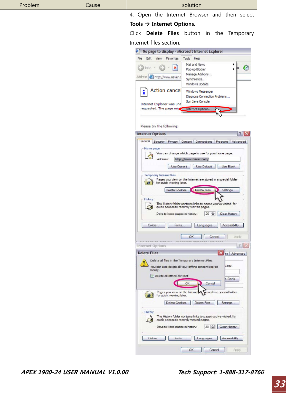  APEX 1900-24 USER MANUAL V1.0.00                 Tech Support: 1-888-317-8766 33 Problem  Cause  solution     4.  Open  the  Internet  Browser  and  then  select Tools Æ Internet Options. Click  Delete  Files  button  in  the  Temporary Internet files section.   