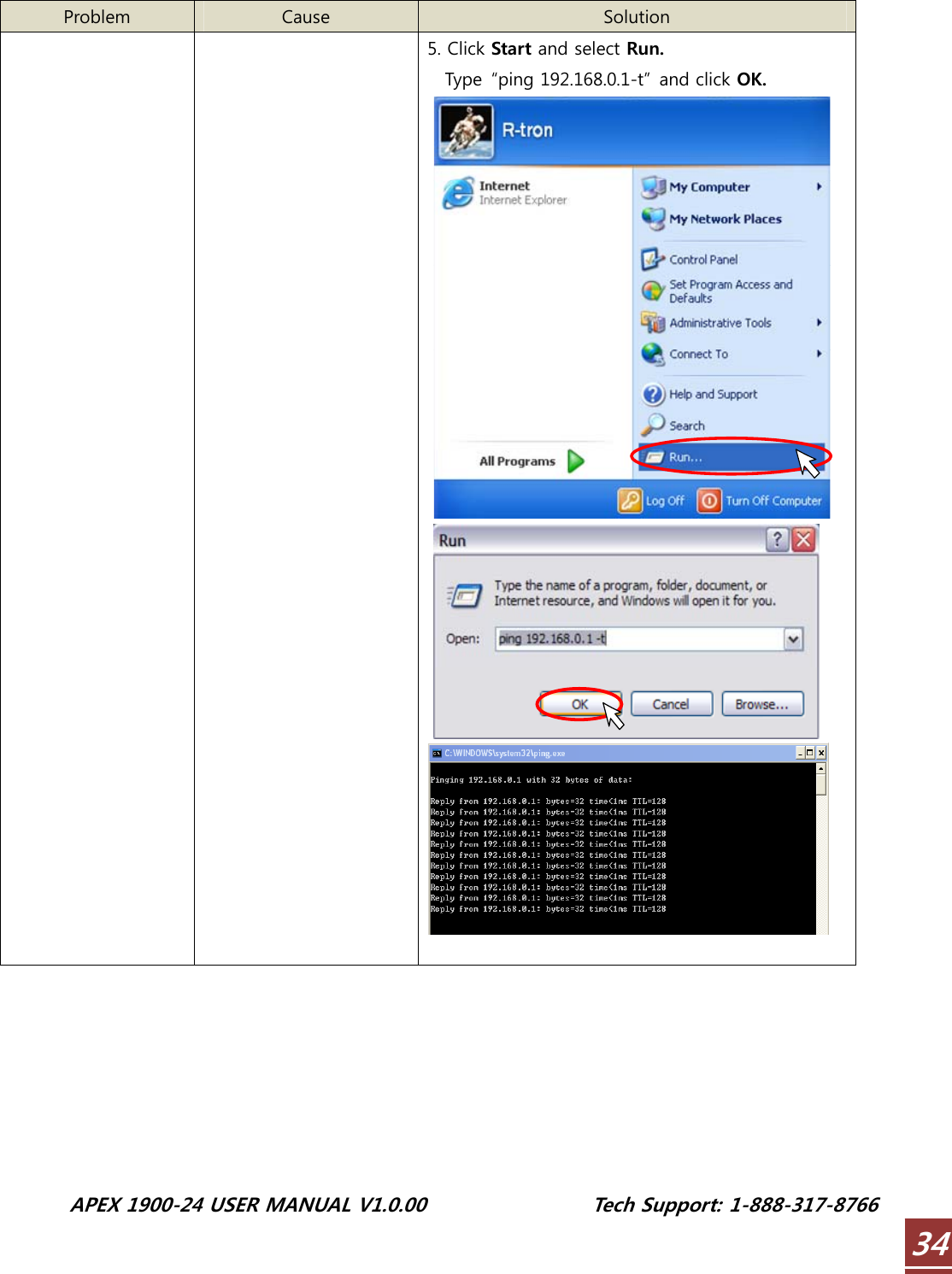  APEX 1900-24 USER MANUAL V1.0.00                 Tech Support: 1-888-317-8766 34  Problem  Cause  Solution    5. Click Start and select Run. Type  “ping 192.168.0.1-t” and click OK.             
