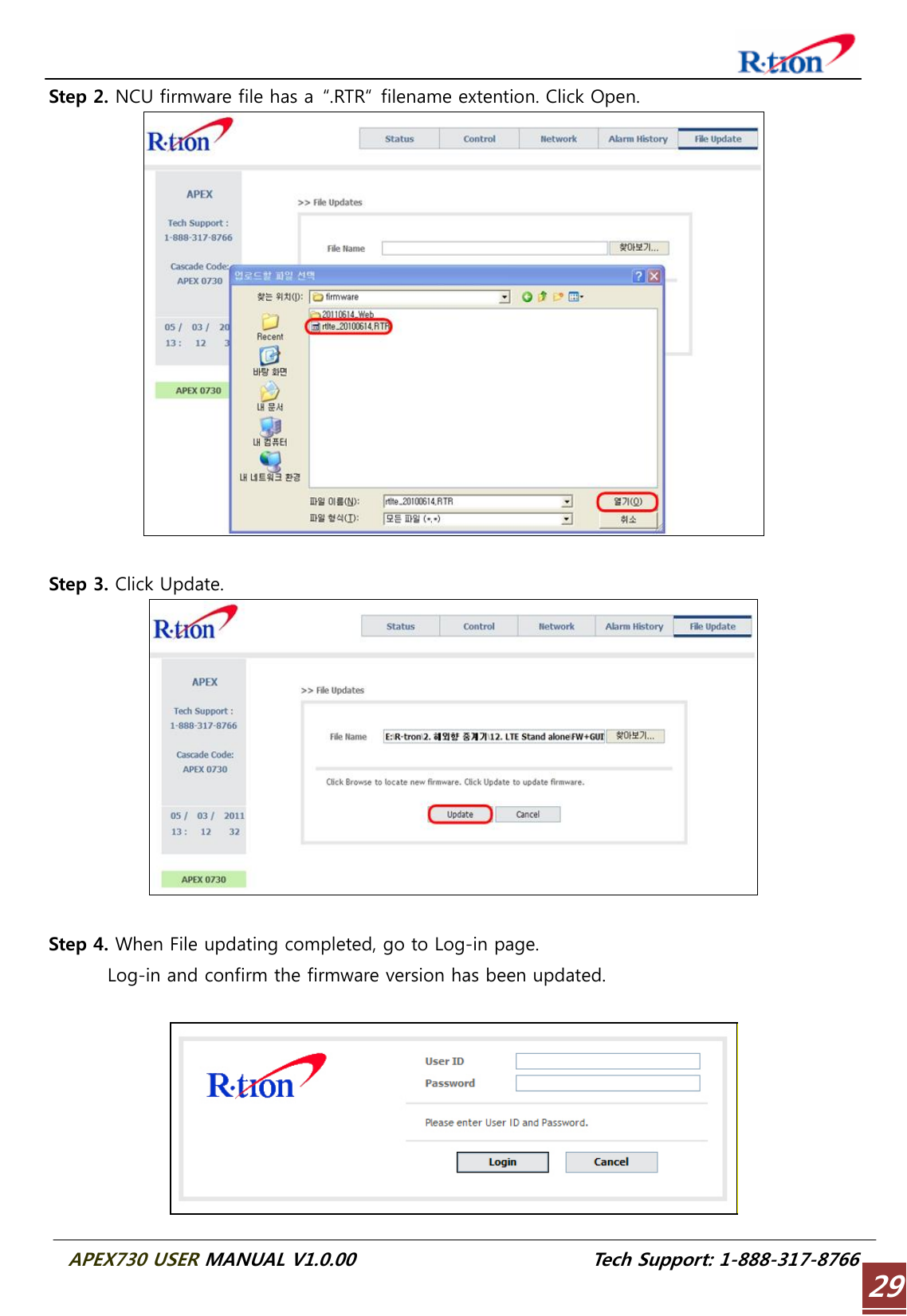  APEX730 USER MANUAL V1.0.00                          Tech Support: 1-888-317-8766 29Step 2. NCU firmware file has a  “.RTR“  filename extention. Click Open.   Step 3. Click Update.   Step 4. When File updating completed, go to Log-in page.   Log-in and confirm the firmware version has been updated.   