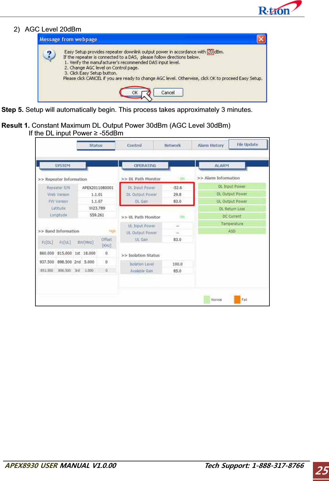 #2&apos;:75&apos;4/#07#.86GEJ5WRRQTV2)  AGC Level 20dBm Step 5. Setup will automatically begin. This process takes approximately 3 minutes. Result 1. Constant Maximum DL Output Power 30dBm (AGC Level 30dBm)         If the DL input Power  -55dBm 