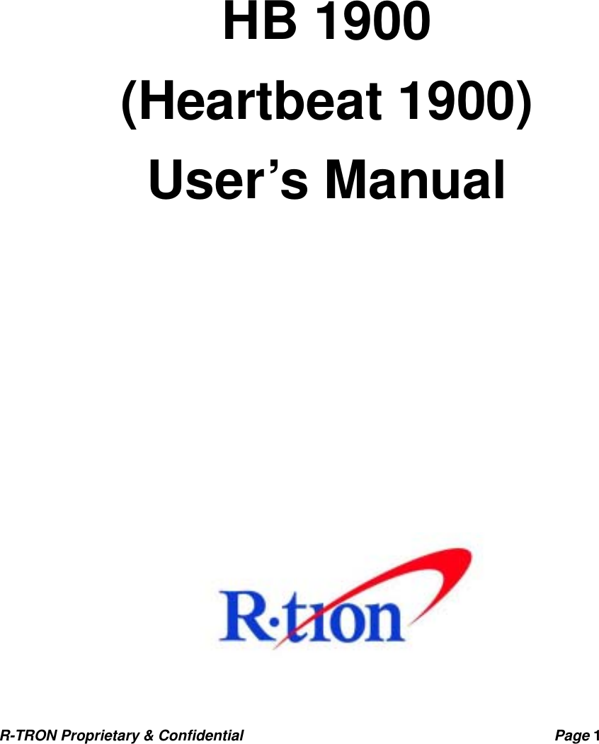 R-TRON Proprietary &amp; Confidential                                           Page 1      HB 1900 (Heartbeat 1900) User’s Manual 