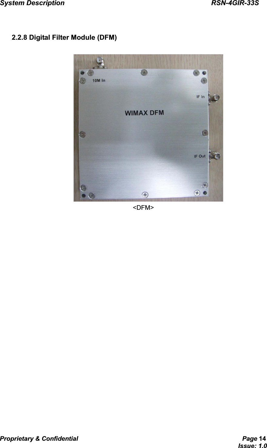 System Description                                           RSN-4GIR-33SProprietary &amp; Confidential                                                     Page 14                                                                             Issue: 1.0   G 2.2.8 Digital Filter Module (DFM) GGG           &lt;DFM&gt; 