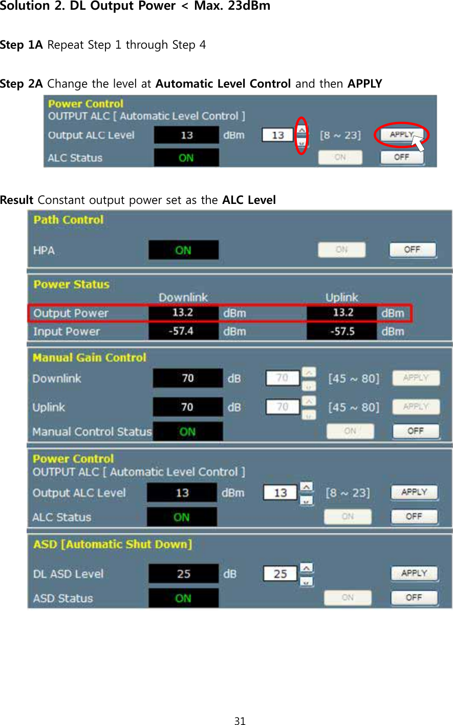 31  Solution 2. DL Output Power &lt; Max. 23dBm  Step 1A Repeat Step 1 through Step 4  Step 2A Change the level at Automatic Level Control and then APPLY   Result Constant output power set as the ALC Level       