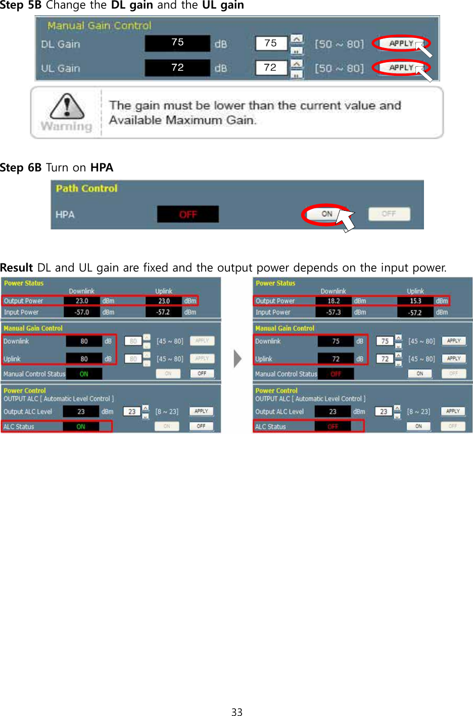 33  Step 5B Change the DL gain and the UL gain    Step 6B Turn on HPA   Result DL and UL gain are fixed and the output power depends on the input power.               