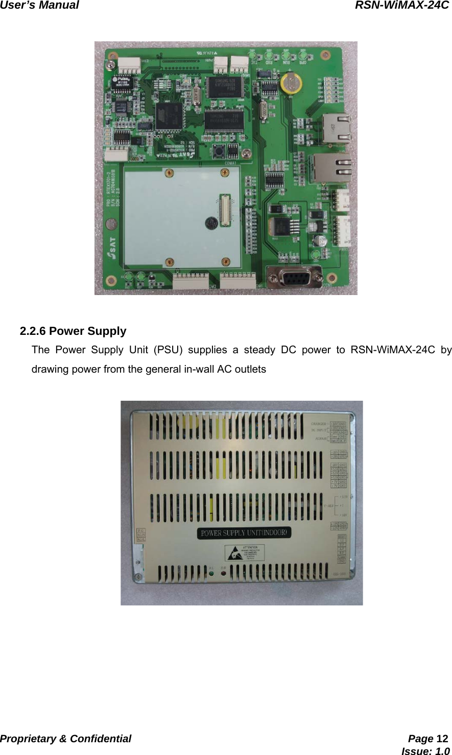   User’s Manual                                                RSN-WiMAX-24C   Proprietary &amp; Confidential                                                     Page 12                                                                               Issue: 1.0      2.2.6 Power Supply The Power Supply Unit (PSU) supplies a steady DC power to RSN-WiMAX-24C by drawing power from the general in-wall AC outlets         