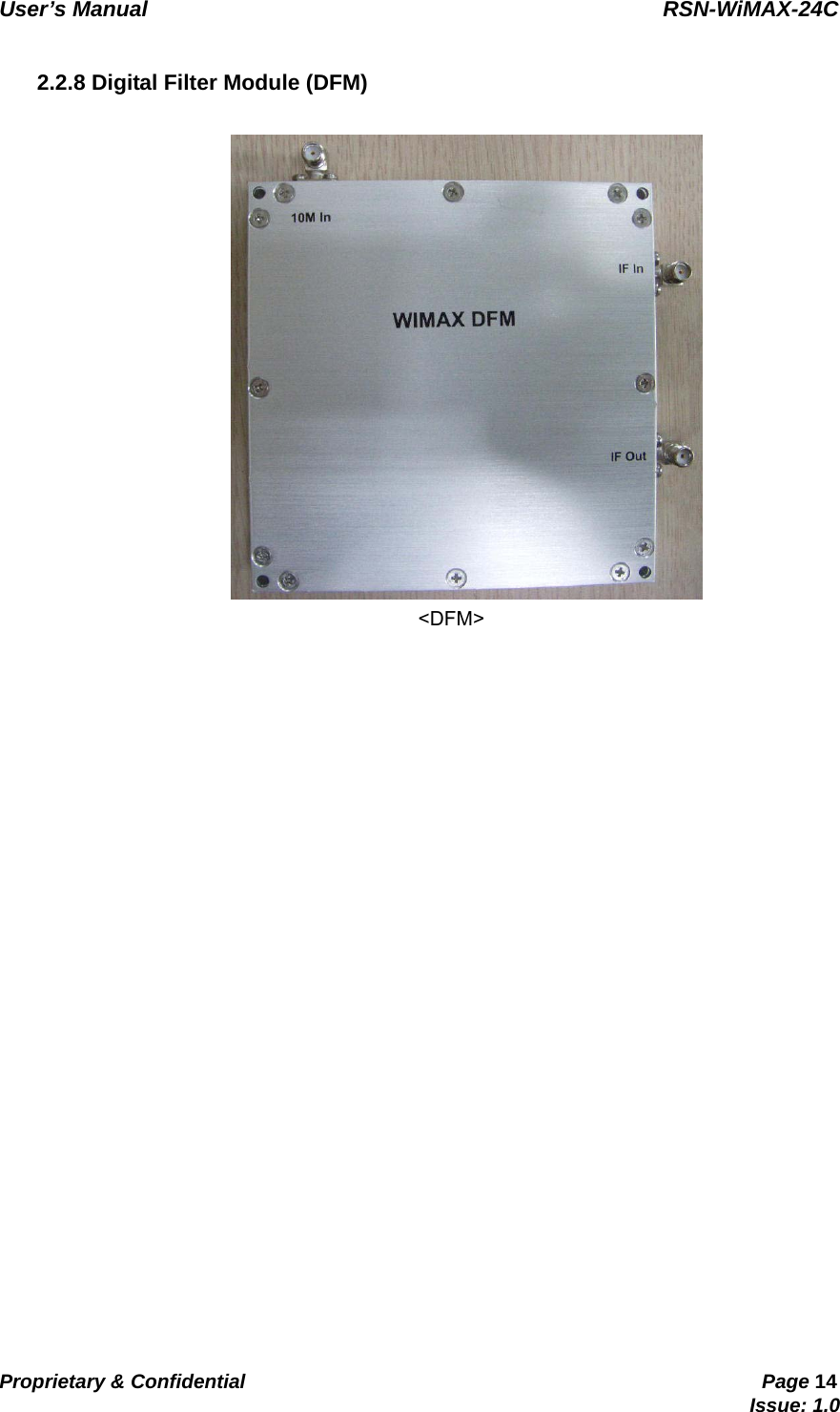   User’s Manual                                                RSN-WiMAX-24C   Proprietary &amp; Confidential                                                     Page 14                                                                               Issue: 1.0    2.2.8 Digital Filter Module (DFM)               &lt;DFM&gt; 