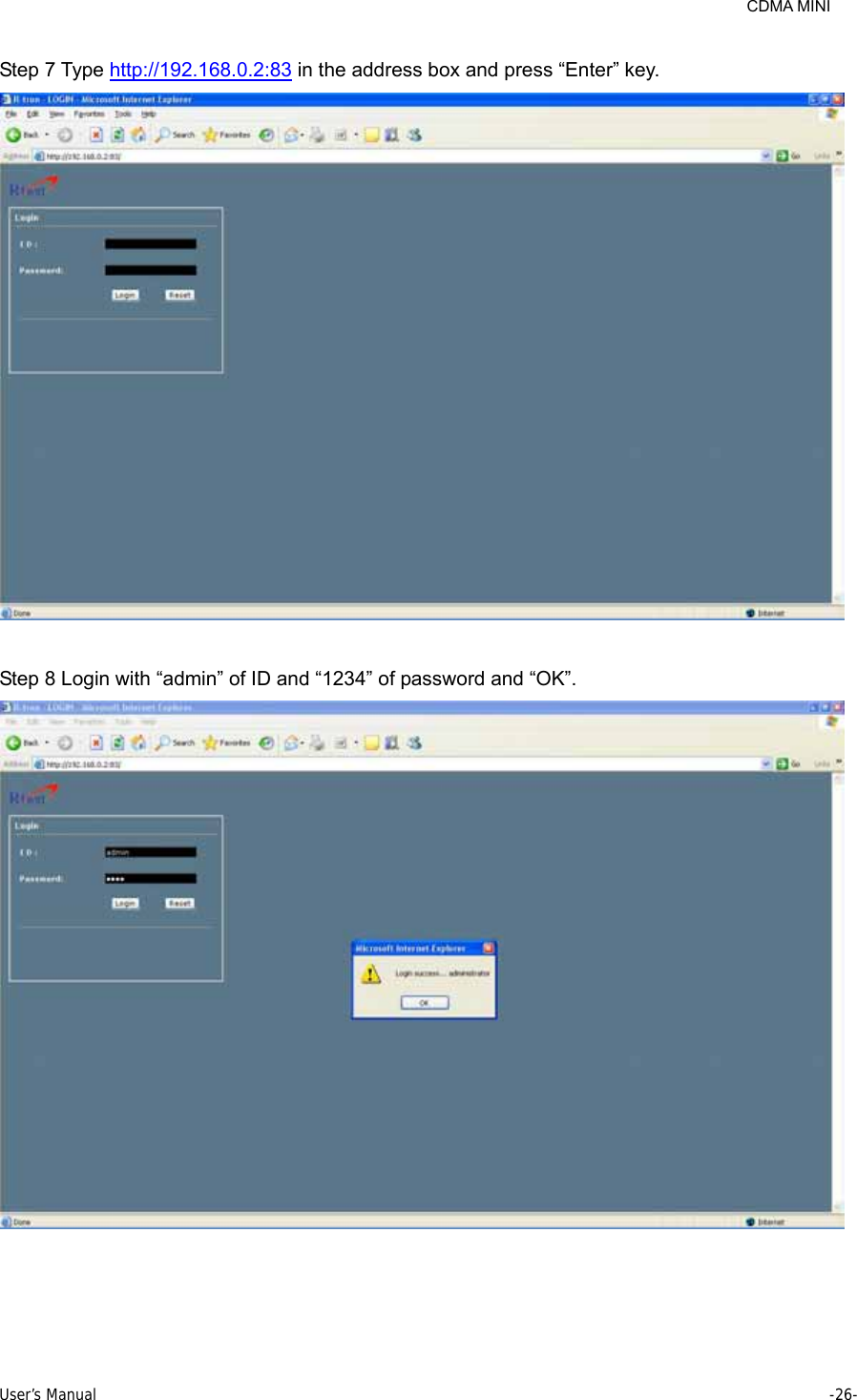     CDMA MINI User’s Manual     -26-  Step 7 Type http://192.168.0.2:83 in the address box and press “Enter” key.   Step 8 Login with “admin” of ID and “1234” of password and “OK”.   