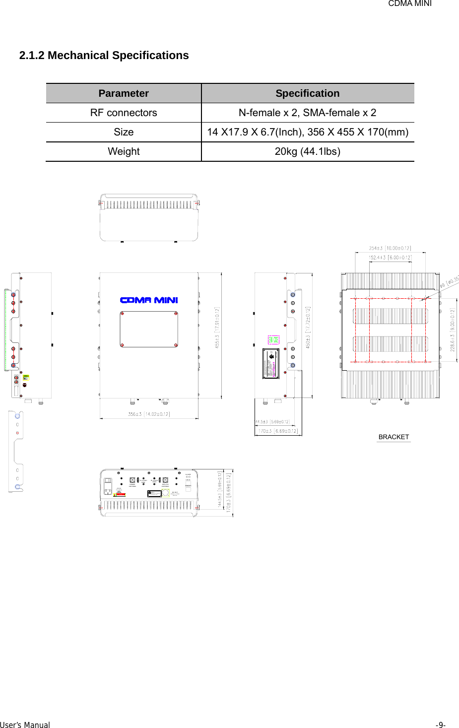     CDMA MINI User’s Manual     -9-   2.1.2 Mechanical Specifications  Parameter  Specification RF connectors  N-female x 2, SMA-female x 2 Size  14 X17.9 X 6.7(Inch), 356 X 455 X 170(mm) Weight 20kg (44.1lbs)  may not harmful interference.RSN-iDEN-30COMPLIES WITH PART 90,  FCC RULES.110 -125V ~ , 60Hz , 4A:PRODUCT PART NUMBERPOWER     :FCC REG. NO.  :  STESNiDEN30SERIAL NO.  /  DATE  :  E25810931CYI.T.E:MAKER     MADE IN KOREAR-tron lnc.Operation is subject to the condition that this deviceThis device complies with Part 15 of the FCC Rules.DONORANTENNADANGERRISK OF E LECTRIC SHOCK110 -125VacAC INSERVICEANTENNADL OutputMON.UL OutputMON.Noteexternal devices onlyPower outlet for compatible DC OUT+12Vdc or -12V dcMAX 2ALOCALREMOTEALARMBRACKET 