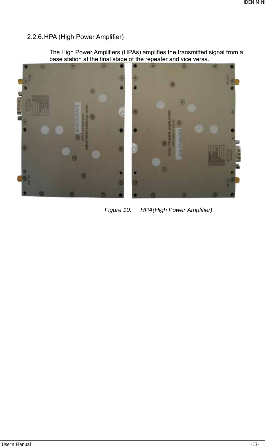    iDEN MINI User’s Manual     -17- 2.2.6. HPA (High Power Amplifier) The High Power Amplifiers (HPAs) amplifies the transmitted signal from a base station at the final stage of the repeater and vice versa.  Figure 10.  HPA(High Power Amplifier) 