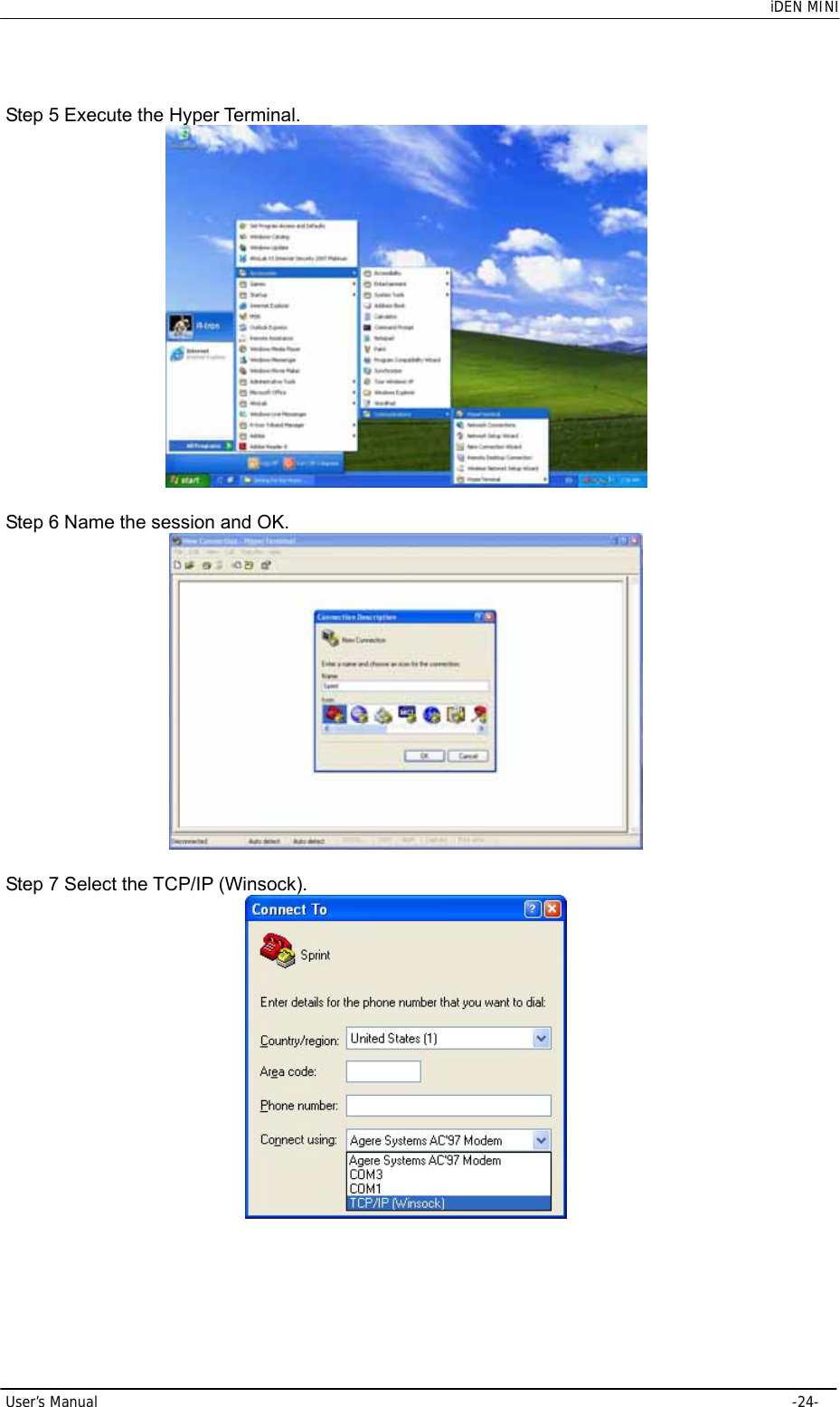    iDEN MINI User’s Manual     -24- Step 5 Execute the Hyper Terminal.   Step 6 Name the session and OK.   Step 7 Select the TCP/IP (Winsock).  