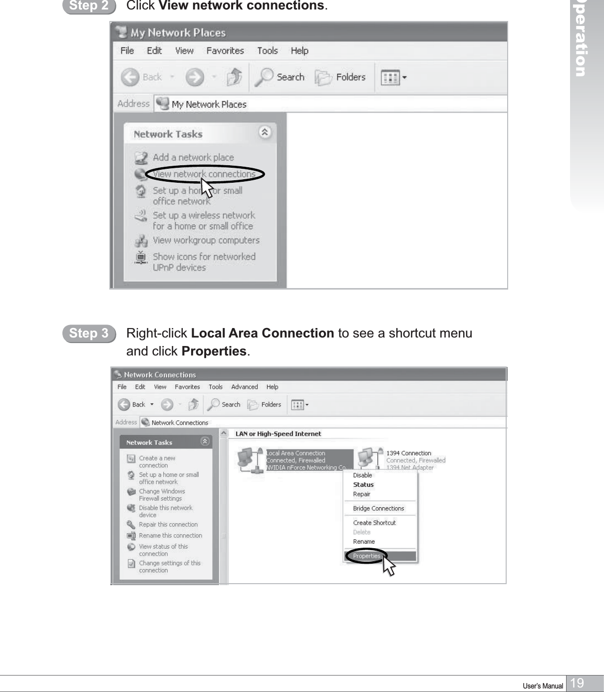 19User’s Manual4. OperationClick View network connections.Step 2Right-click Local Area Connection to see a shortcut menuand click Properties.Step 3