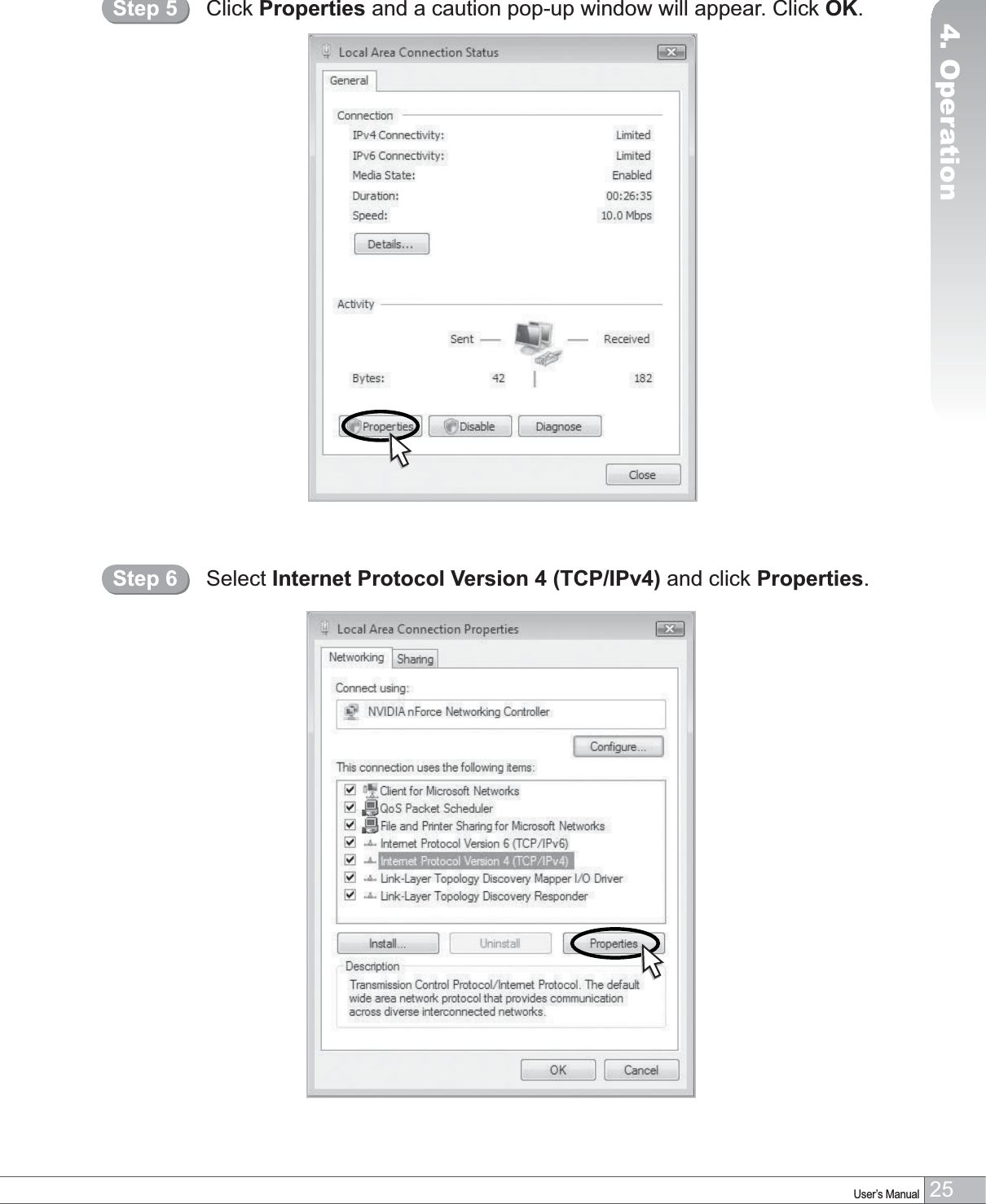 25User’s Manual4. OperationClick Properties and a caution pop-up window will appear. Click OK.Step 5Select Internet Protocol Version 4 (TCP/IPv4) and click Properties.Step 6