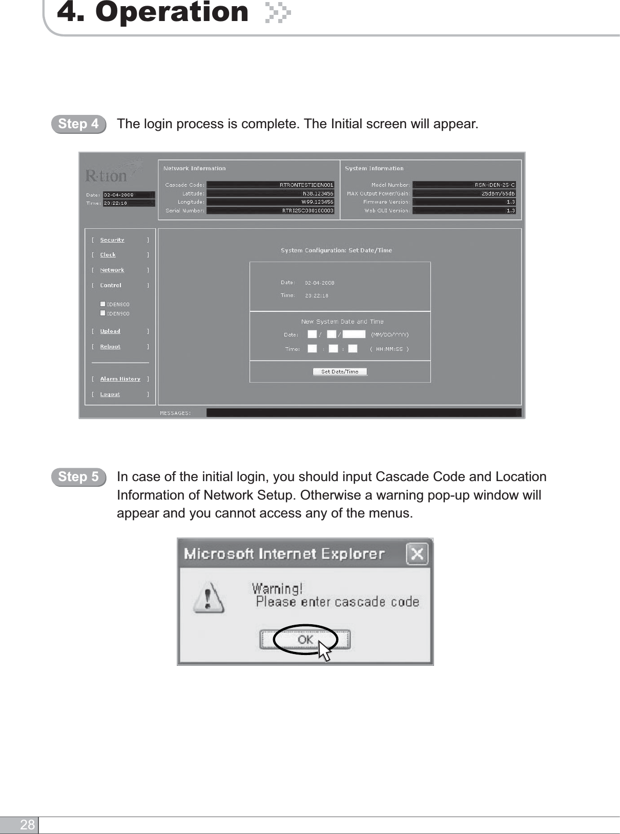 284. OperationThe login process is complete. The Initial screen will appear.Step 4In case of the initial login, you should input Cascade Code and Location Information of Network Setup. Otherwise a warning pop-up window will appear and you cannot access any of the menus.Step 5