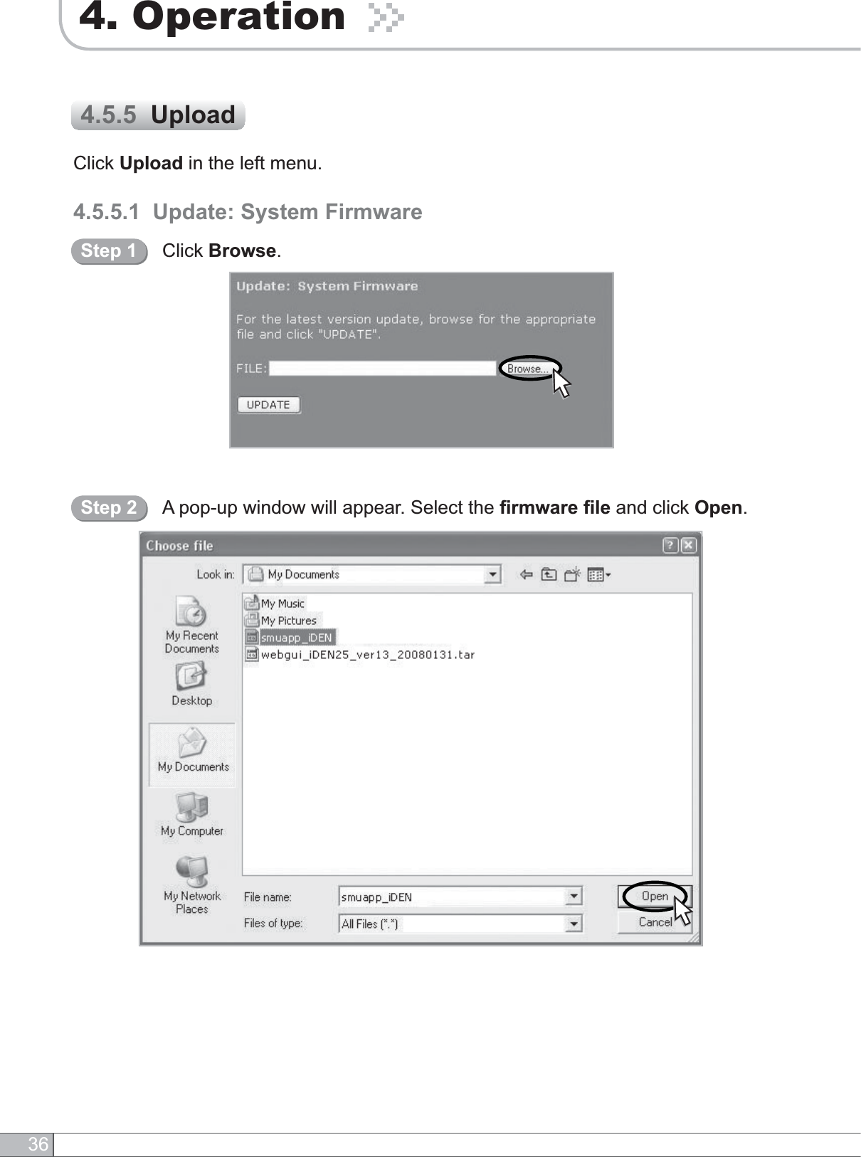 364. OperationA pop-up window will appear. Select the firmware file and click Open.Step 2Click Upload in the left menu.4.5.5.1  Update: System Firmware4.5.5  UploadClick Browse.Step 1