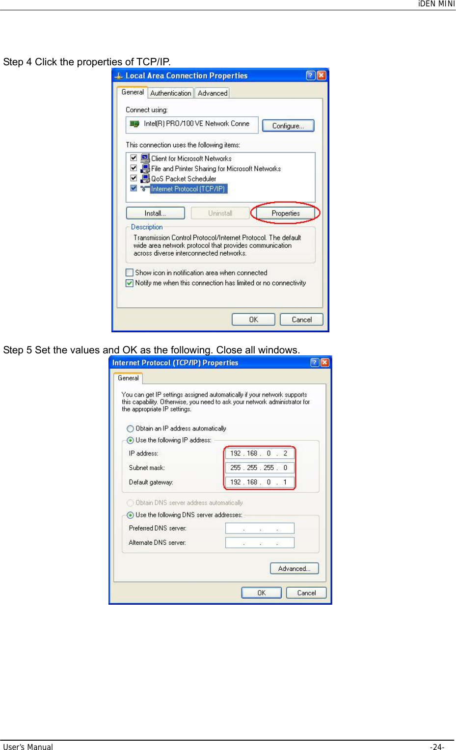    iDEN MINI  User’s Manual     -24-  Step 4 Click the properties of TCP/IP.   Step 5 Set the values and OK as the following. Close all windows.   