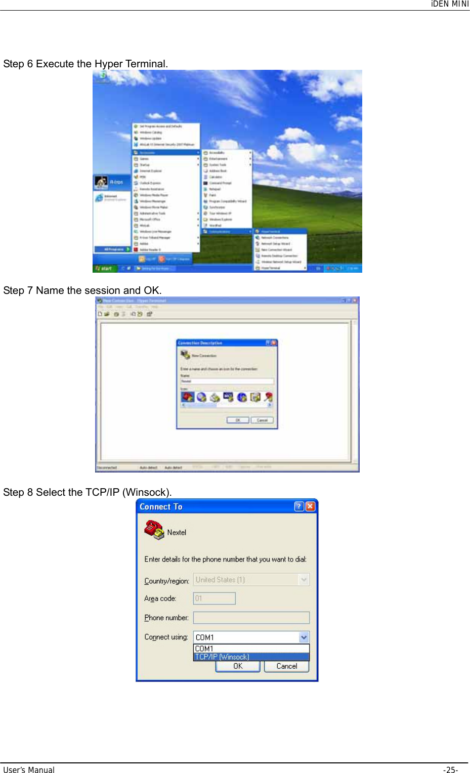    iDEN MINI  User’s Manual     -25-  Step 6 Execute the Hyper Terminal.   Step 7 Name the session and OK.   Step 8 Select the TCP/IP (Winsock).   