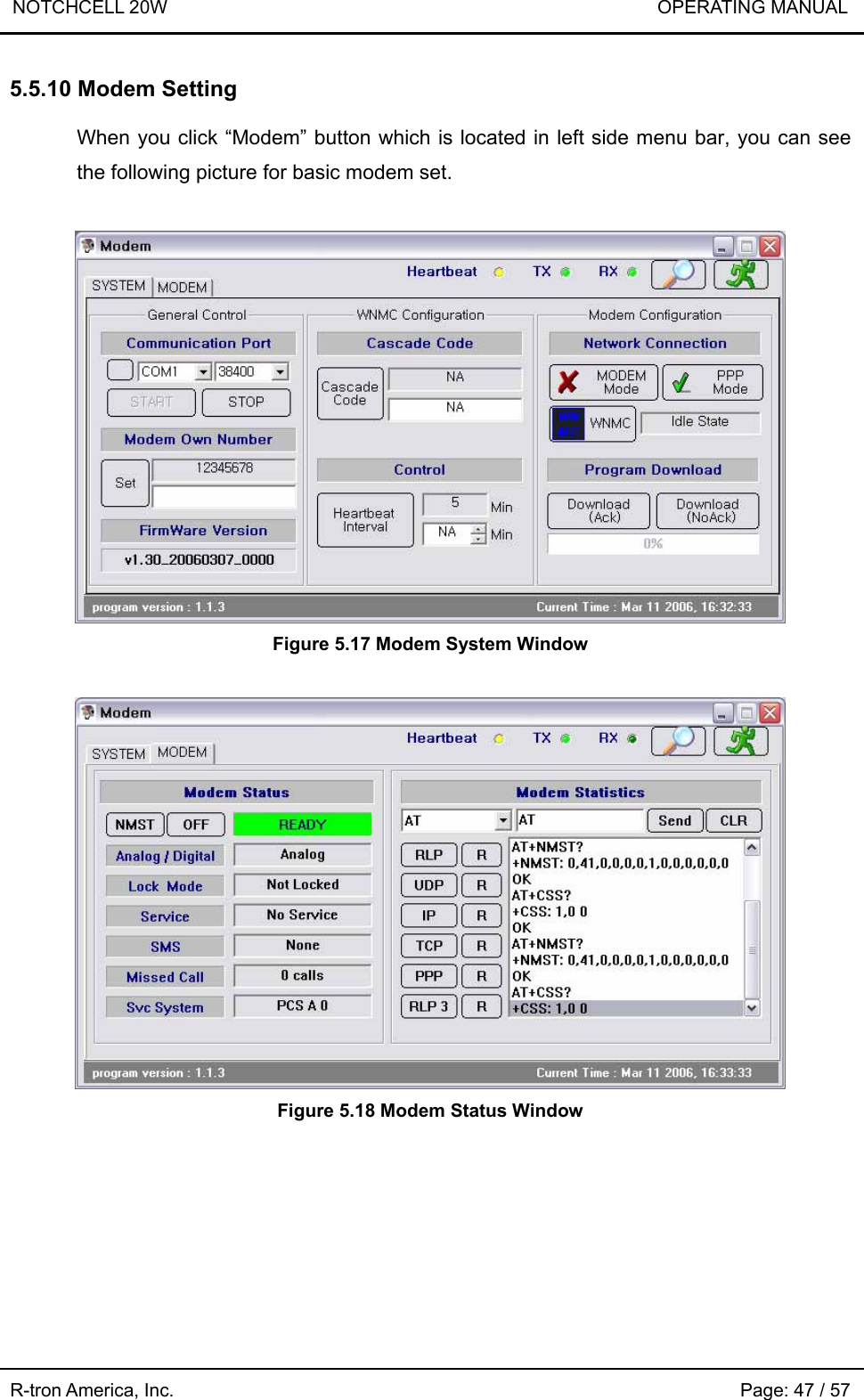 NOTCHCELL 20W                             OPERATING MANUAL R-tron America, Inc.                                                             Page: 47 / 57 5.5.10 Modem Setting  When you click “Modem” button which is located in left side menu bar, you can see the following picture for basic modem set.   Figure 5.17 Modem System Window   Figure 5.18 Modem Status Window 