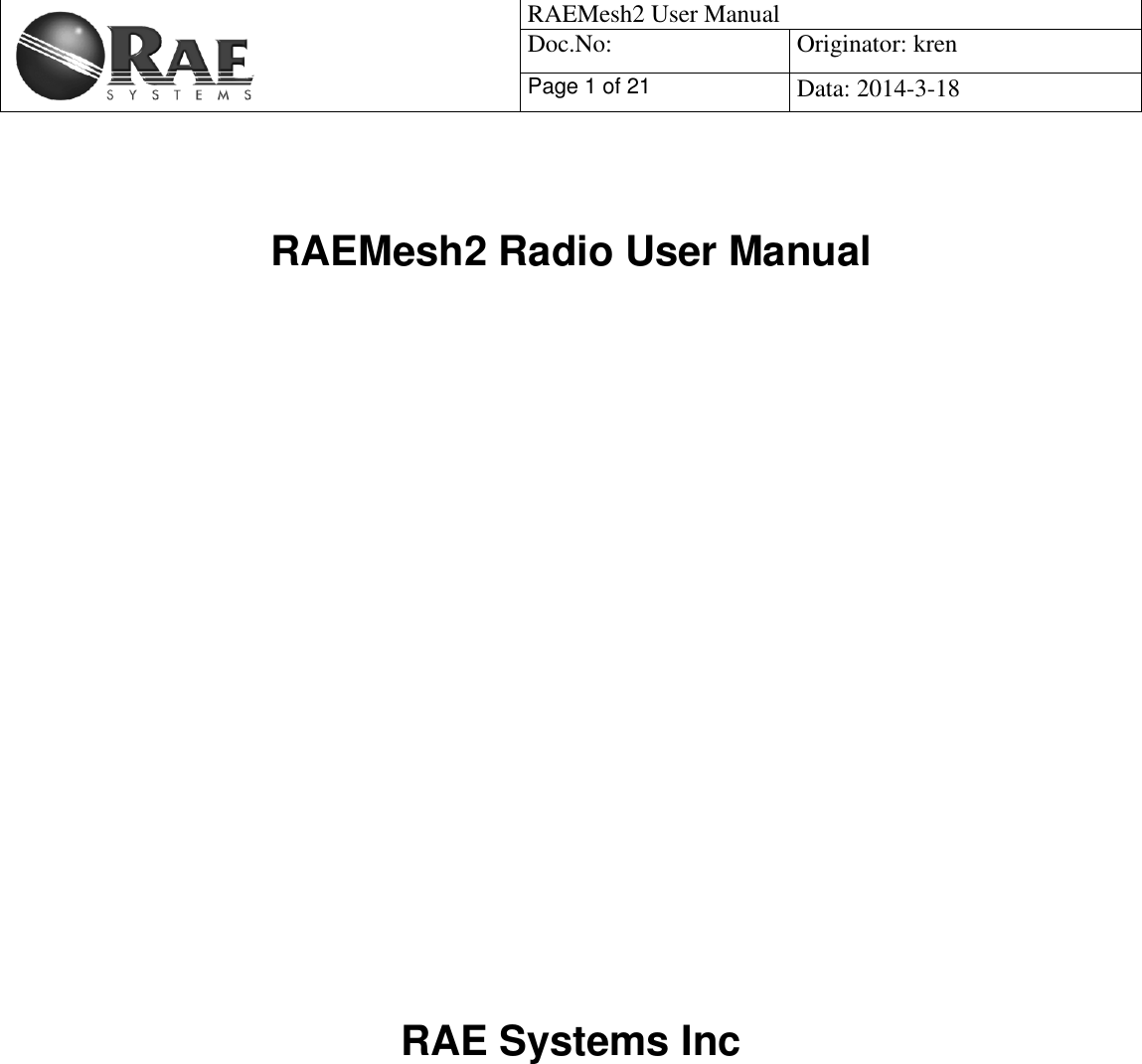                                                   RAEMesh2 User Manual Doc.No: Originator: kren Page 1 of 21 Data: 2014-3-18     RAEMesh2 Radio User Manual                    RAE Systems Inc         