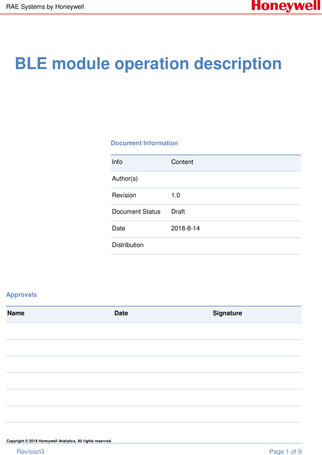 RAE Systems by Honeywell       Revision3  Page 1 of 9 Copyright © 2018 Honeywell Analytics, All rights reserved.  BLE module operation description     Document Information Info Content Author(s)  Revision 1.0 Document Status Draft Date  2018-8-14 Distribution  Approvals   Name Date Signature                         