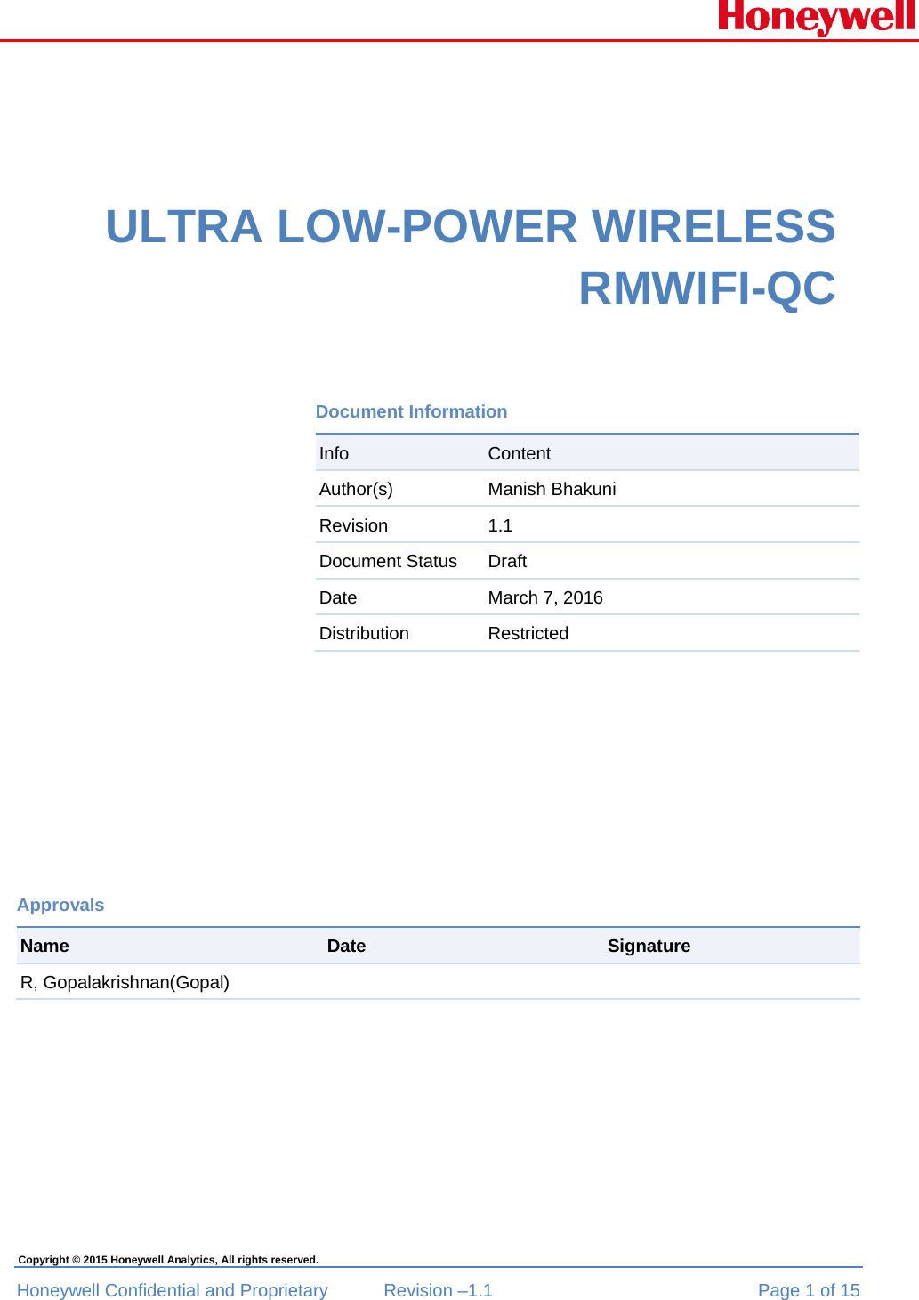  Honeywell Confidential and Proprietary  Revision –1.1  Page 1 of 15 Copyright © 2015 Honeywell Analytics, All rights reserved.   ULTRA LOW-POWER WIRELESS RMWIFI-QC  Document Information Info  Content Author(s) Manish Bhakuni Revision 1.1 Document Status  Draft Date   March 7, 2016 Distribution Restricted Approvals    Name  Date  Signature R, Gopalakrishnan(Gopal)       