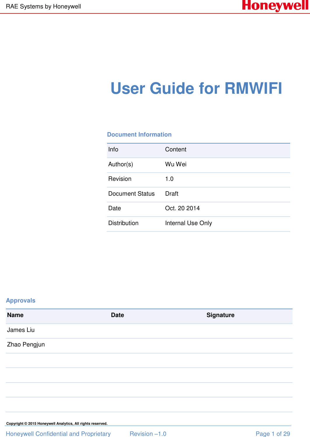 RAE Systems by Honeywell Honeywell Confidential and Proprietary  Revision –1.0  Page 1 of 29 Copyright © 2015 Honeywell Analytics, All rights reserved.   User Guide for RMWIFI       Document Information Info Content Author(s) Wu Wei Revision 1.0 Document Status Draft Date  Oct. 20 2014 Distribution Internal Use Only Approvals   Name Date Signature James Liu    Zhao Pengjun                    