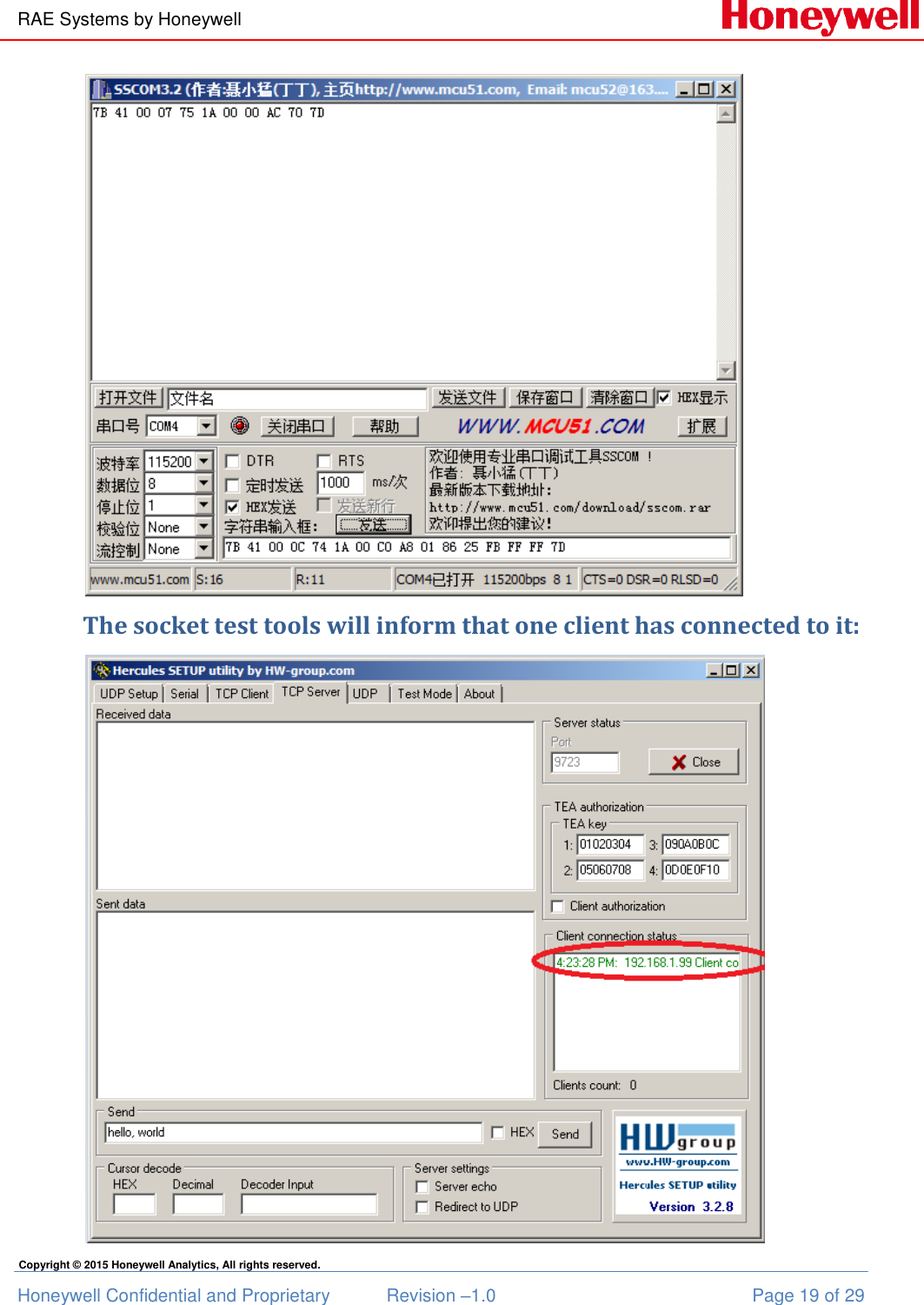 RAE Systems by Honeywell Honeywell Confidential and Proprietary  Revision –1.0  Page 19 of 29 Copyright © 2015 Honeywell Analytics, All rights reserved.  The socket test tools will inform that one client has connected to it:  