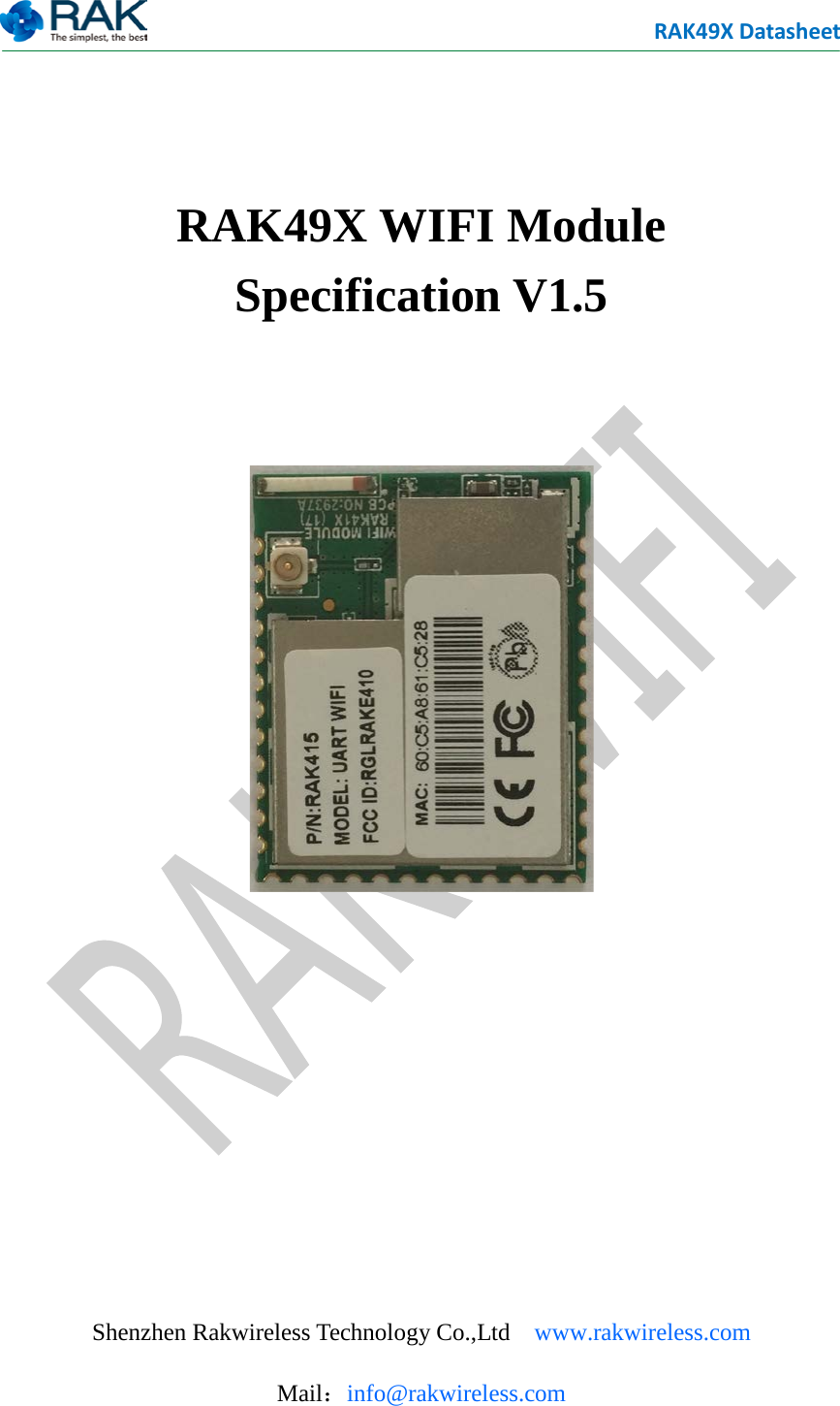 RAK49X Datasheet     RAK49X WIFI Module Specification V1.5           Shenzhen Rakwireless Technology Co.,Ltd www.rakwireless.com   Mail：info@rakwireless.com  