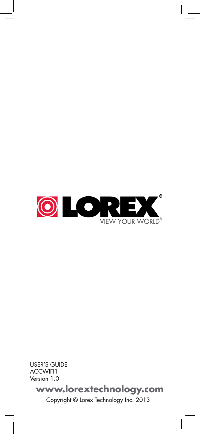 USER’S GUIDEACCWIFI1 Version 1.0Copyright © Lorex Technology Inc. 2013 www.lorextechnology.com