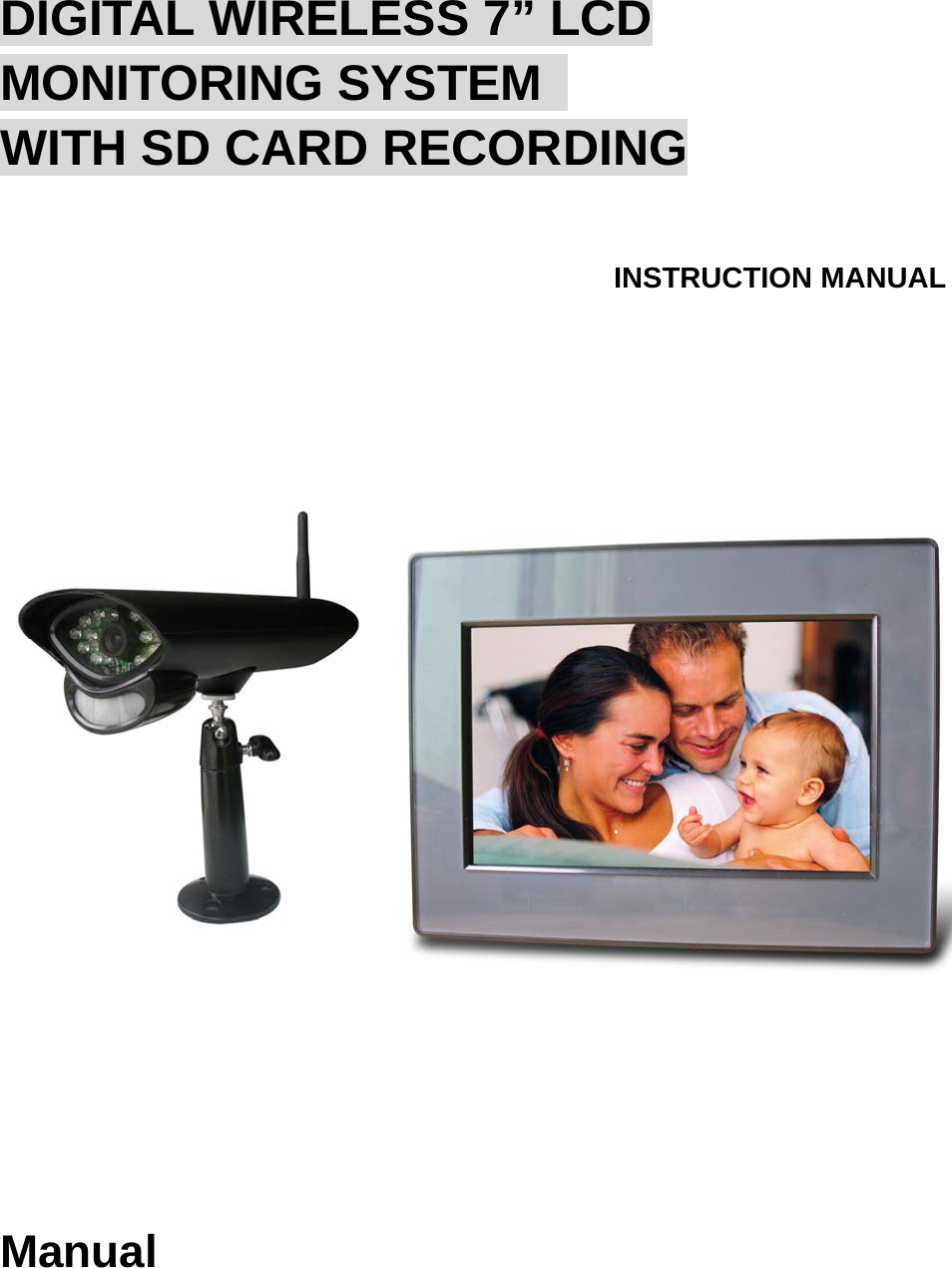 DIGITAL WIRELESS 7” LCD MONITORING SYSTEM   WITH SD CARD RECORDING INSTRUCTION MANUAL  Manual