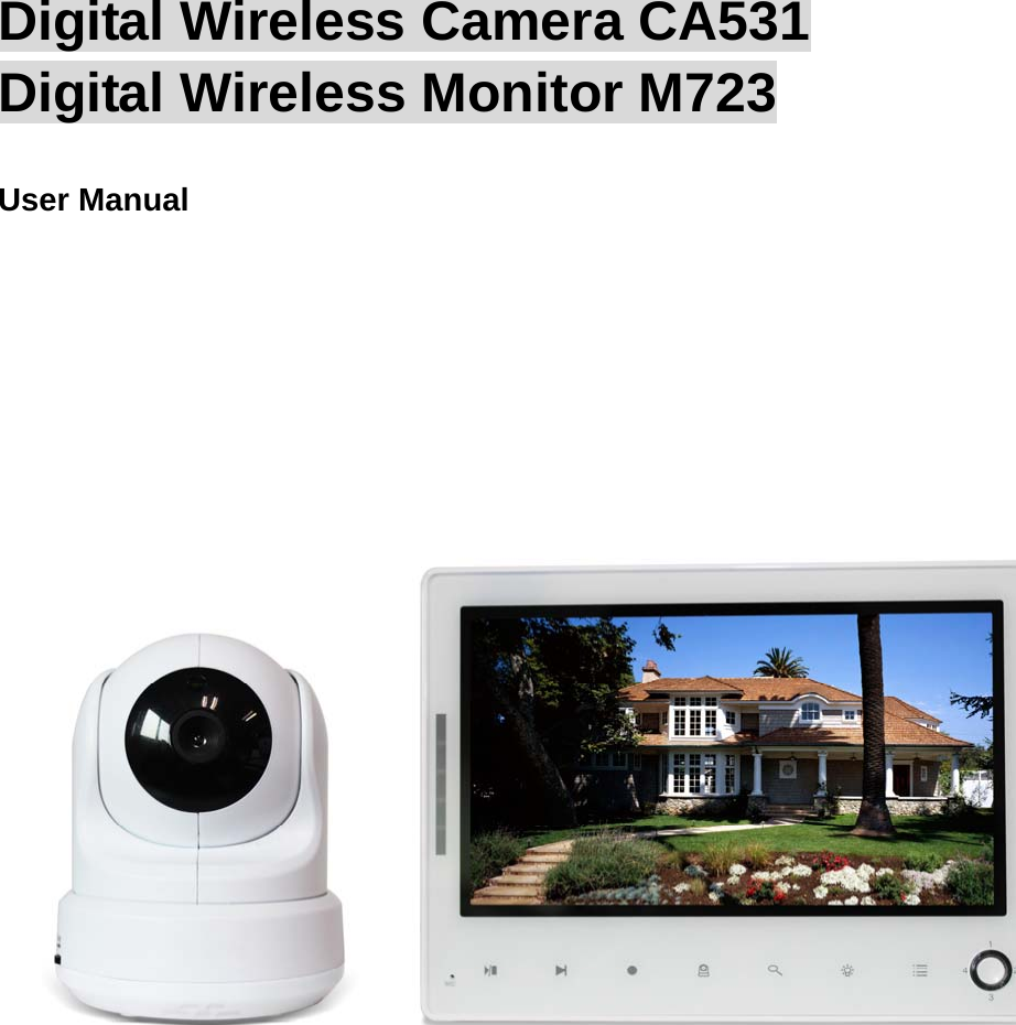 Digital Wireless Camera CA531 Digital Wireless Monitor M723 User Manual   