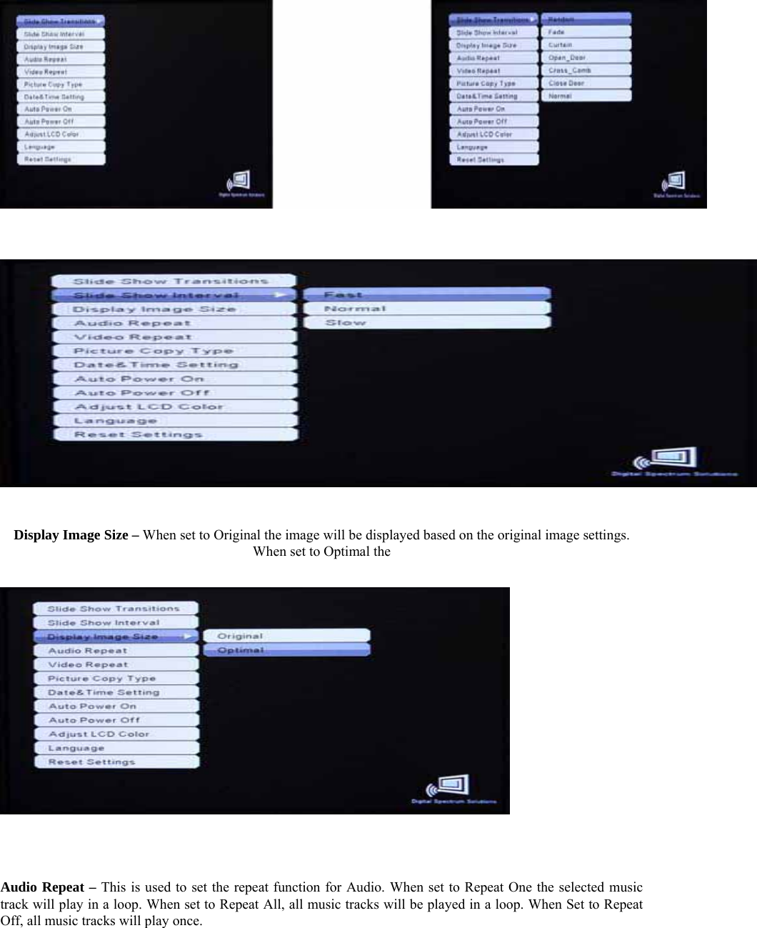     Display Image Size – When set to Original the image will be displayed based on the original image settings. When set to Optimal the         Audio Repeat – This is used to set the repeat function for Audio. When set to Repeat One the selected music track will play in a loop. When set to Repeat All, all music tracks will be played in a loop. When Set to Repeat Off, all music tracks will play once.   