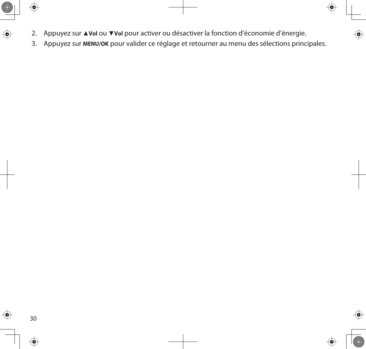 302. Appuyez sur ŸVol ou źVol pour activer ou désactiver la fonction d’économie d’énergie.3. Appuyez sur MENU/OK pour valider ce réglage et retourner au menu des sélections principales. 