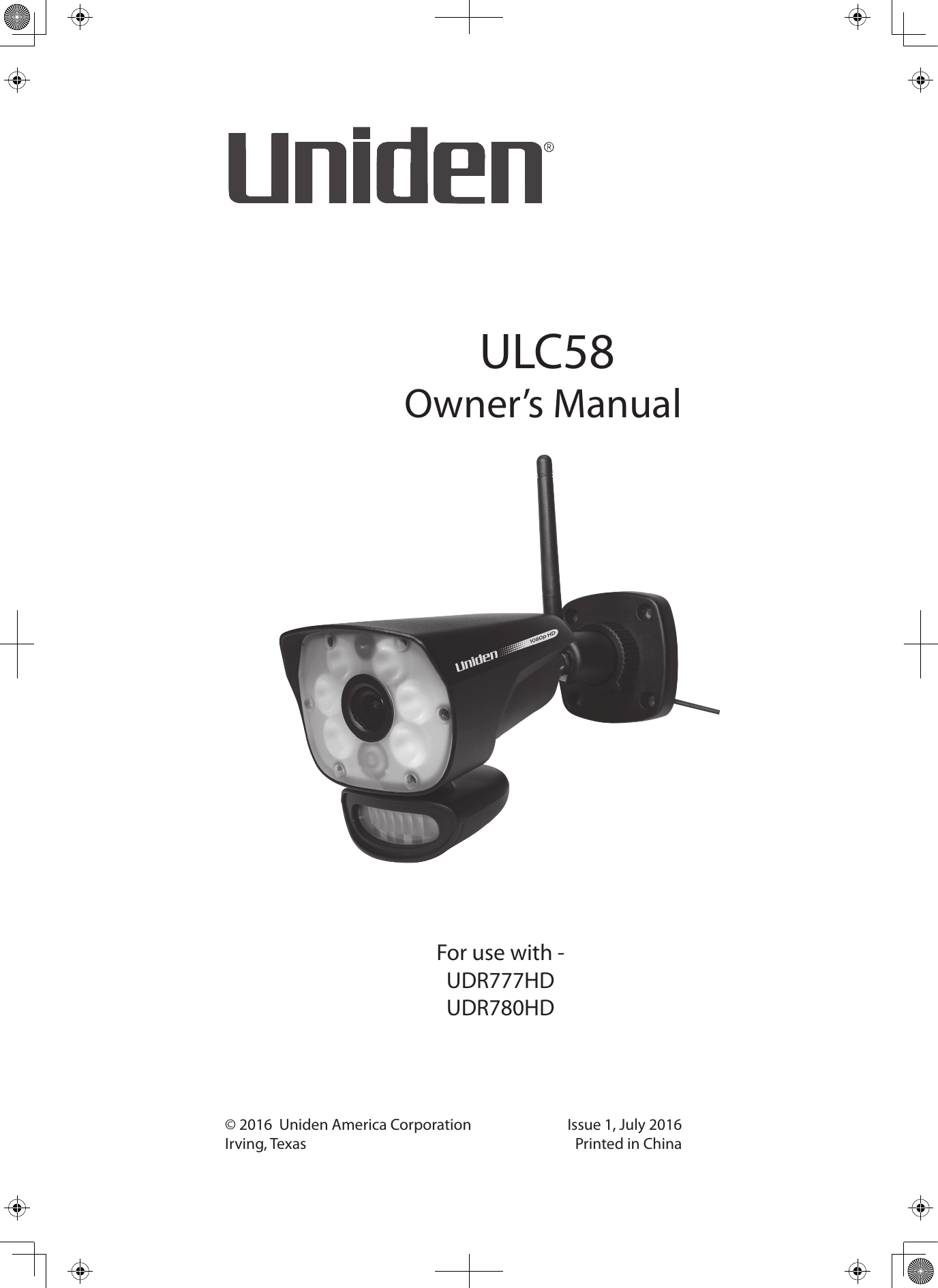 ULC58Owner’s Manual© 2016  Uniden America CorporationIrving, TexasIssue 1, July 2016Printed in ChinaFor use with - UDR777HDUDR780HD