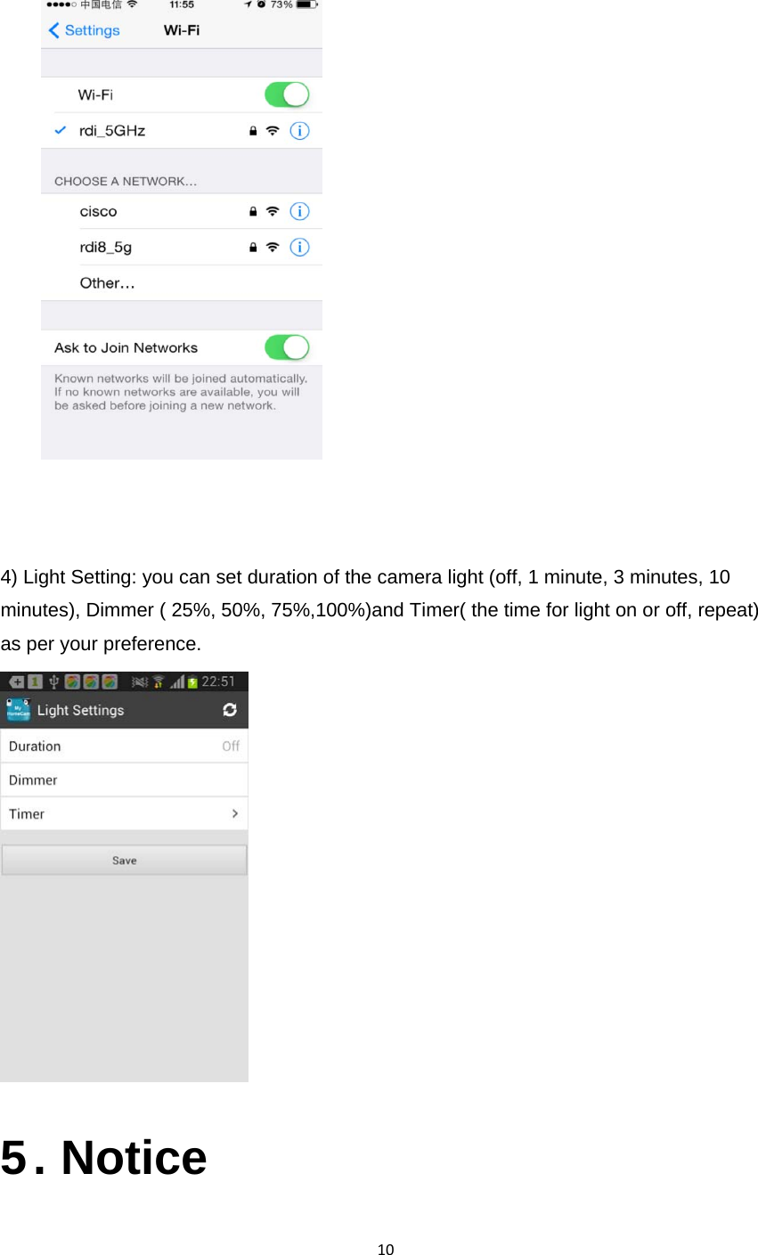 104) Light Setting: you can set duration of the camera light (off, 1 minute, 3 minutes, 10 minutes), Dimmer ( 25%, 50%, 75%,100%)and Timer( the time for light on or off, repeat) as per your preference.   5 .  Notice  